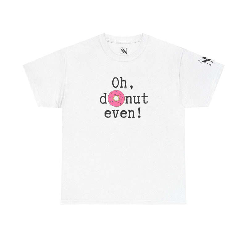 Oh Donut Even! | Mix & Match Cotton Unisex Fun-Flirty Lovers’ T-Shirts