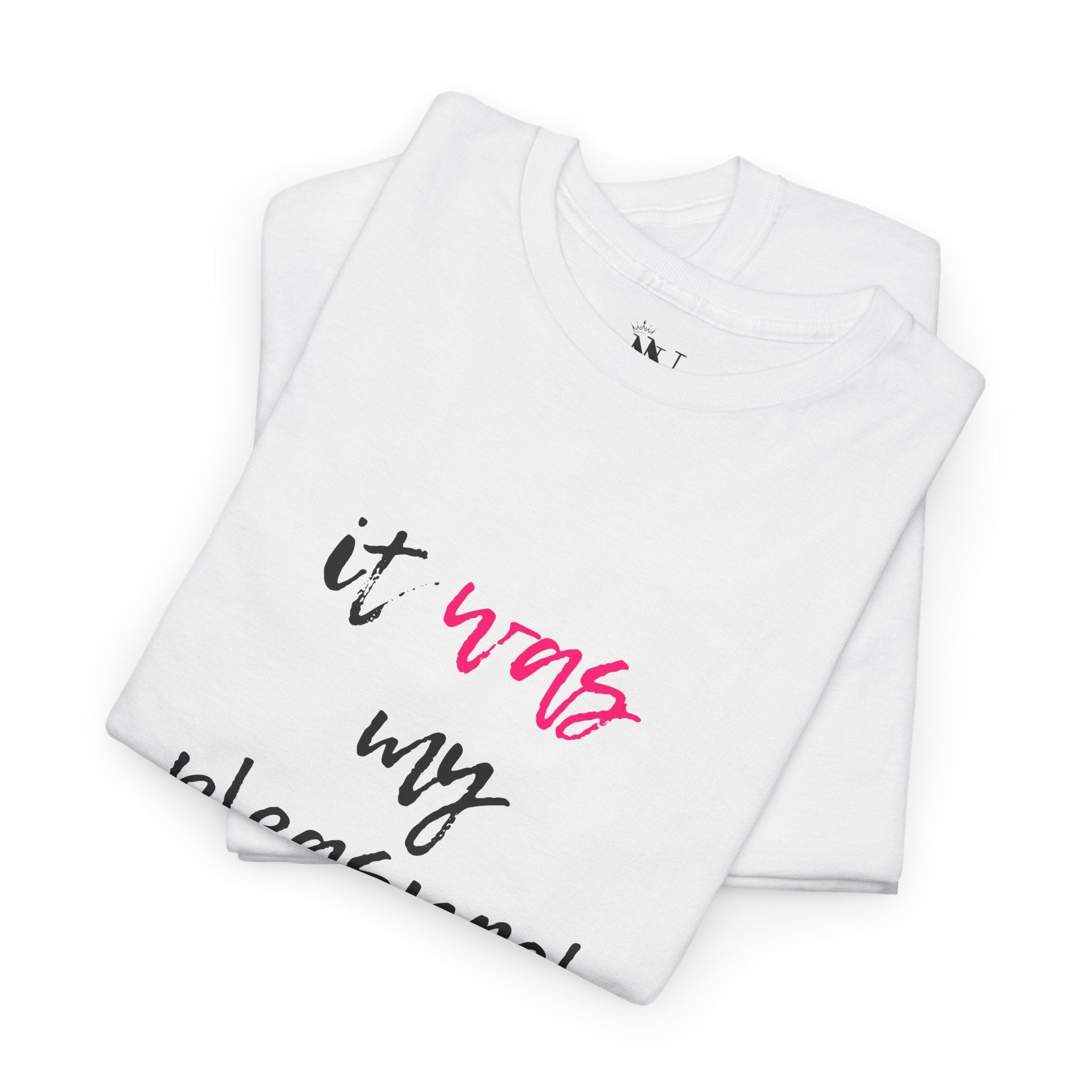 It Was My Pleasure | Mix & Match 100% Cotton Unisex Fun-Flirty Lovers’ Tees