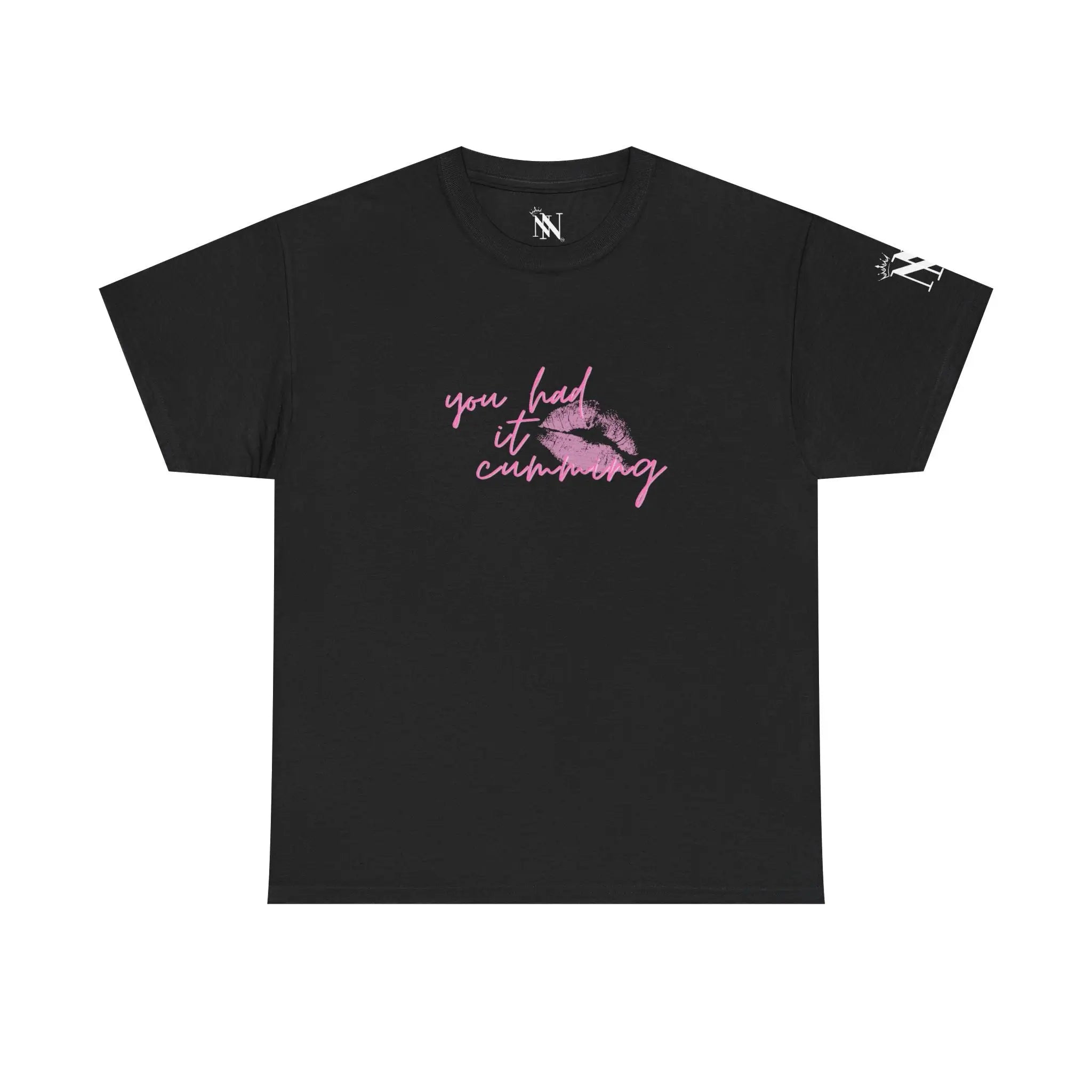 You Had It Cumming | Mix & Match Cotton Unisex Fun-Flirty Loversโ Tees
