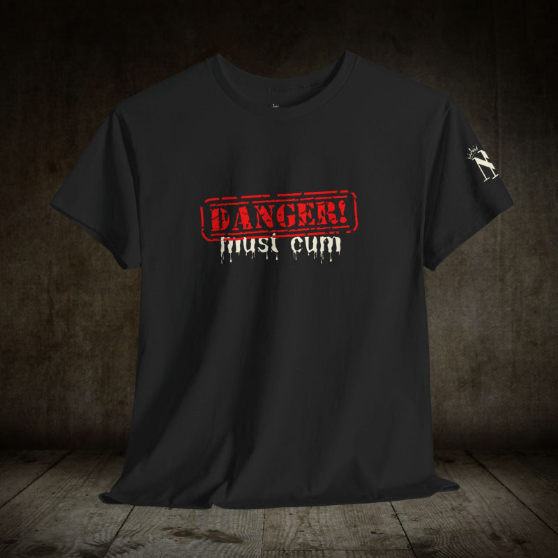 Danger: Must Cum | Mix & Match 100% Cotton Unisex Fun-Flirty Lovers’ Tees