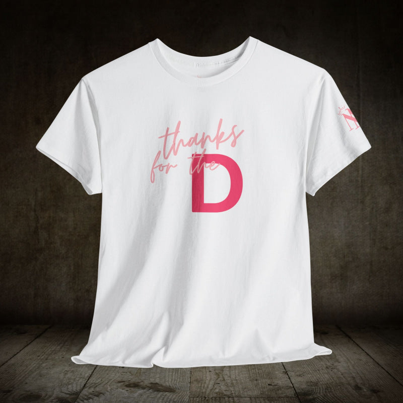 Thanks For The Big D | Mix & Match 100% Cotton Unisex Fun-Flirty Lovers’ Tees