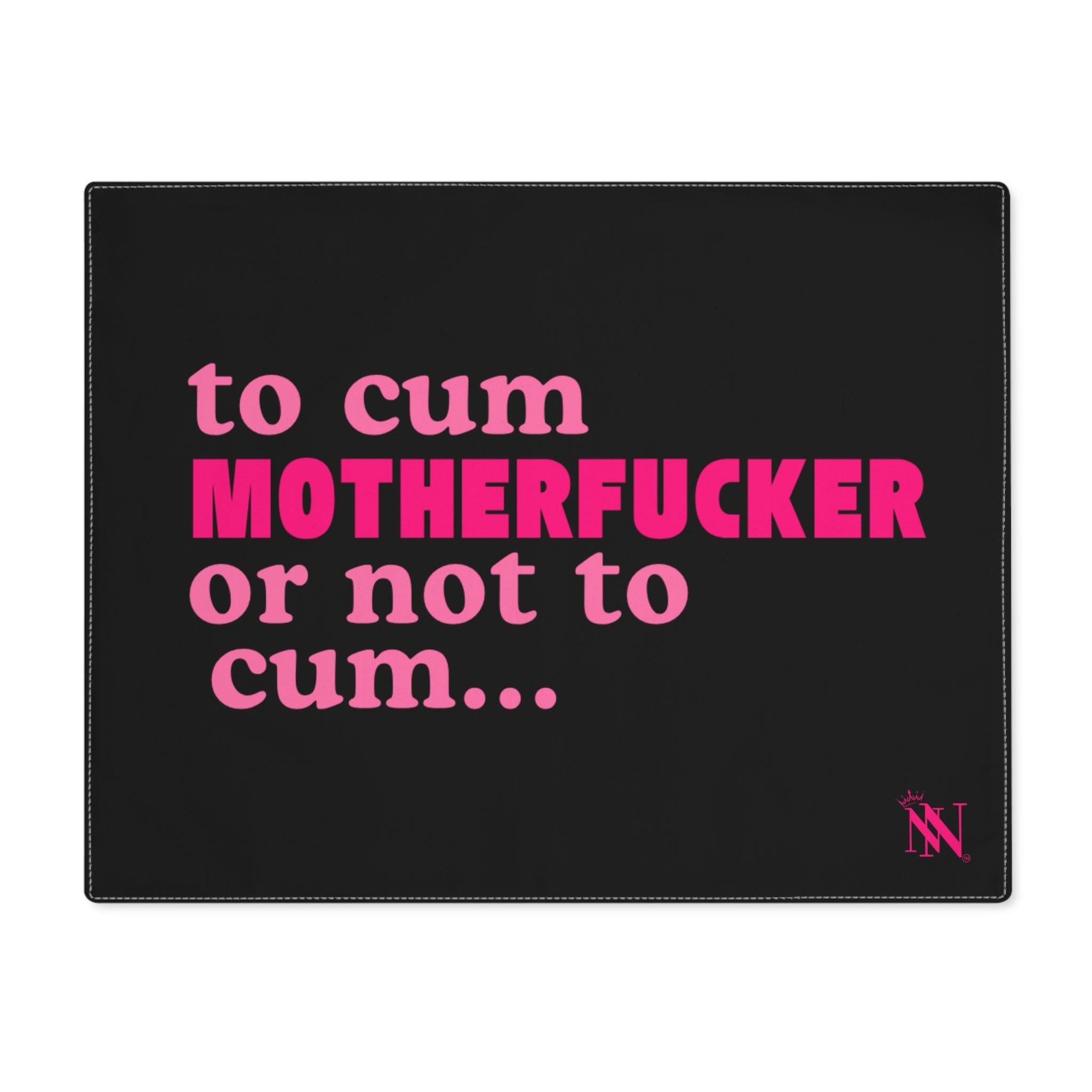 To Cum Motherfucker or Not to Cum Sex Toy Mat
