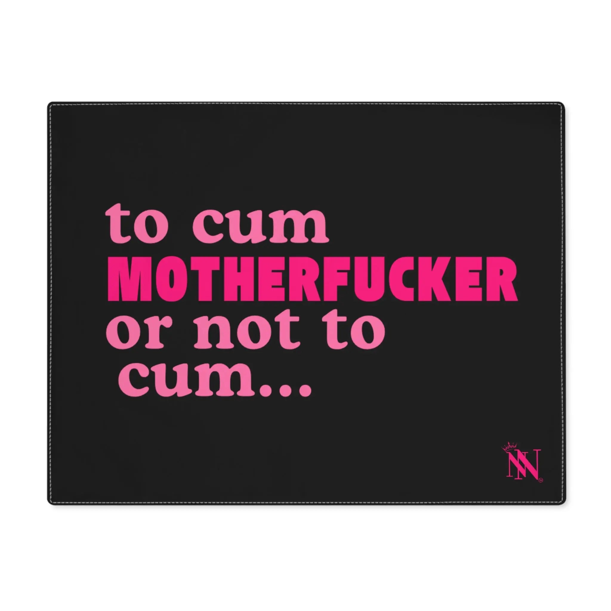 To Cum Motherfucker or Not to Cum Sex Toy Mat