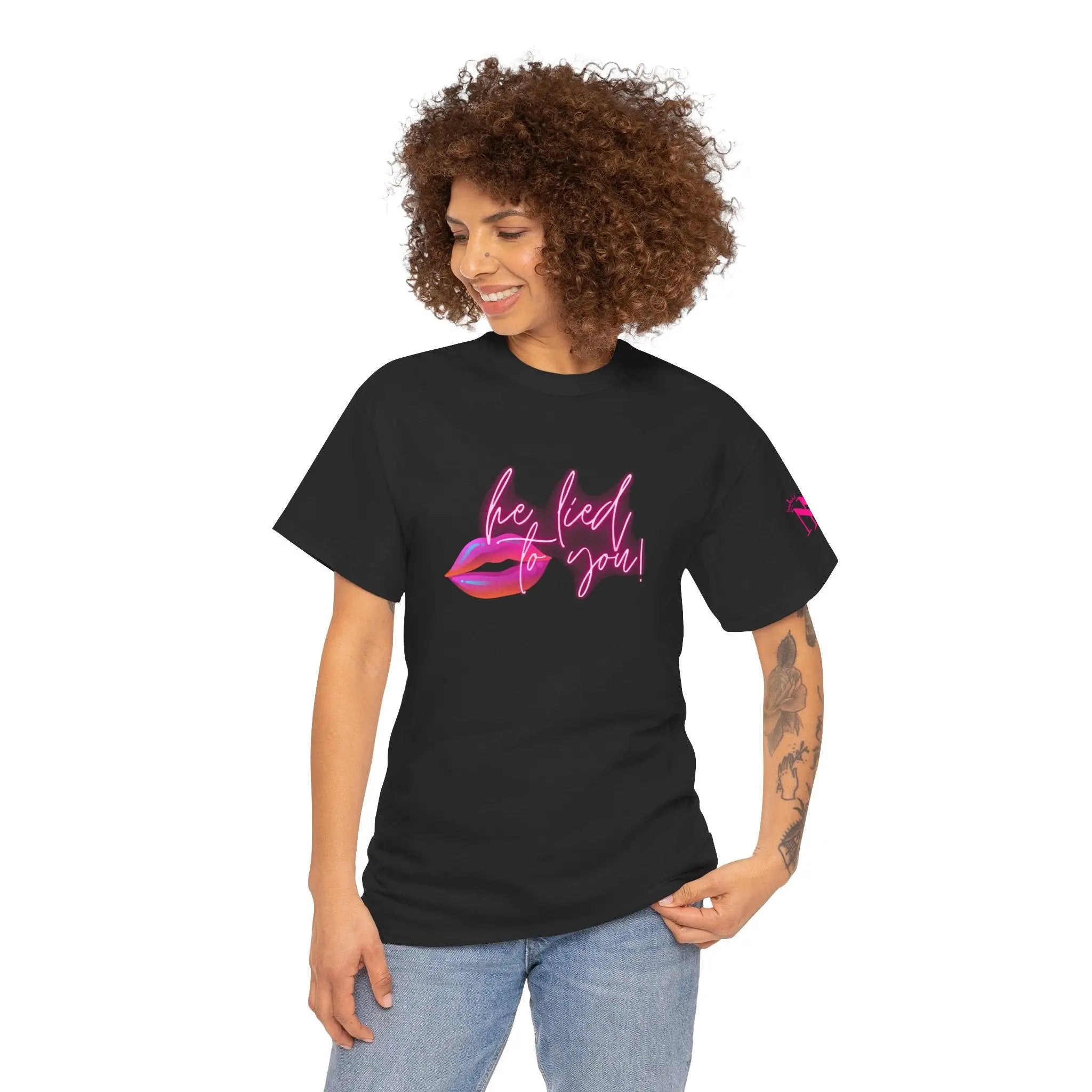 He Lied To You | Mix & Match 100% Cotton Unisex Fun-Flirty Lovers’ Tees