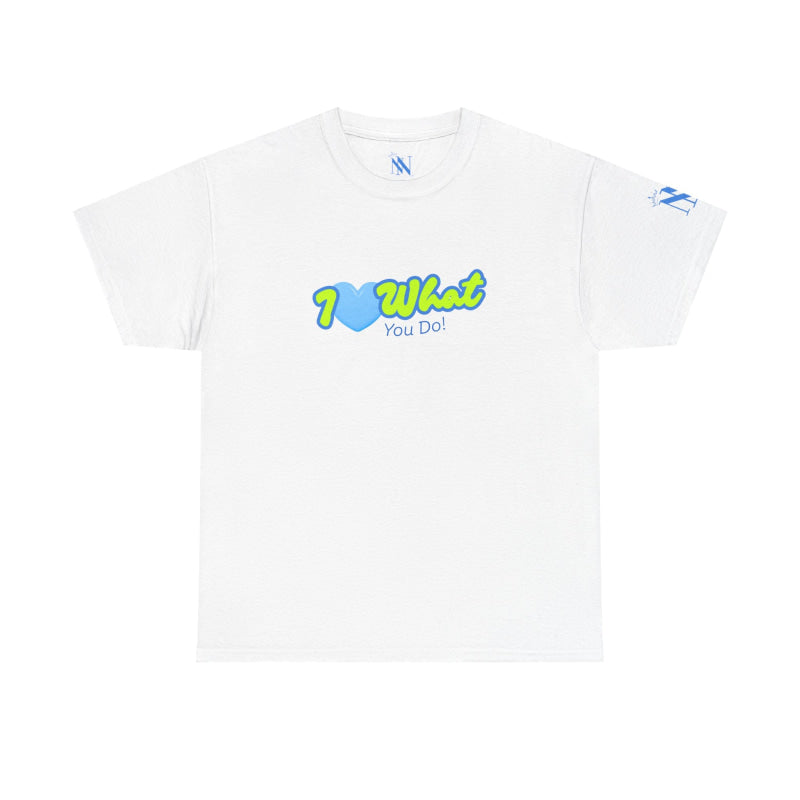 I Love What You Do! | Mix & Match Cotton Unisex Fun-Flirty Lovers’ T-Shirts