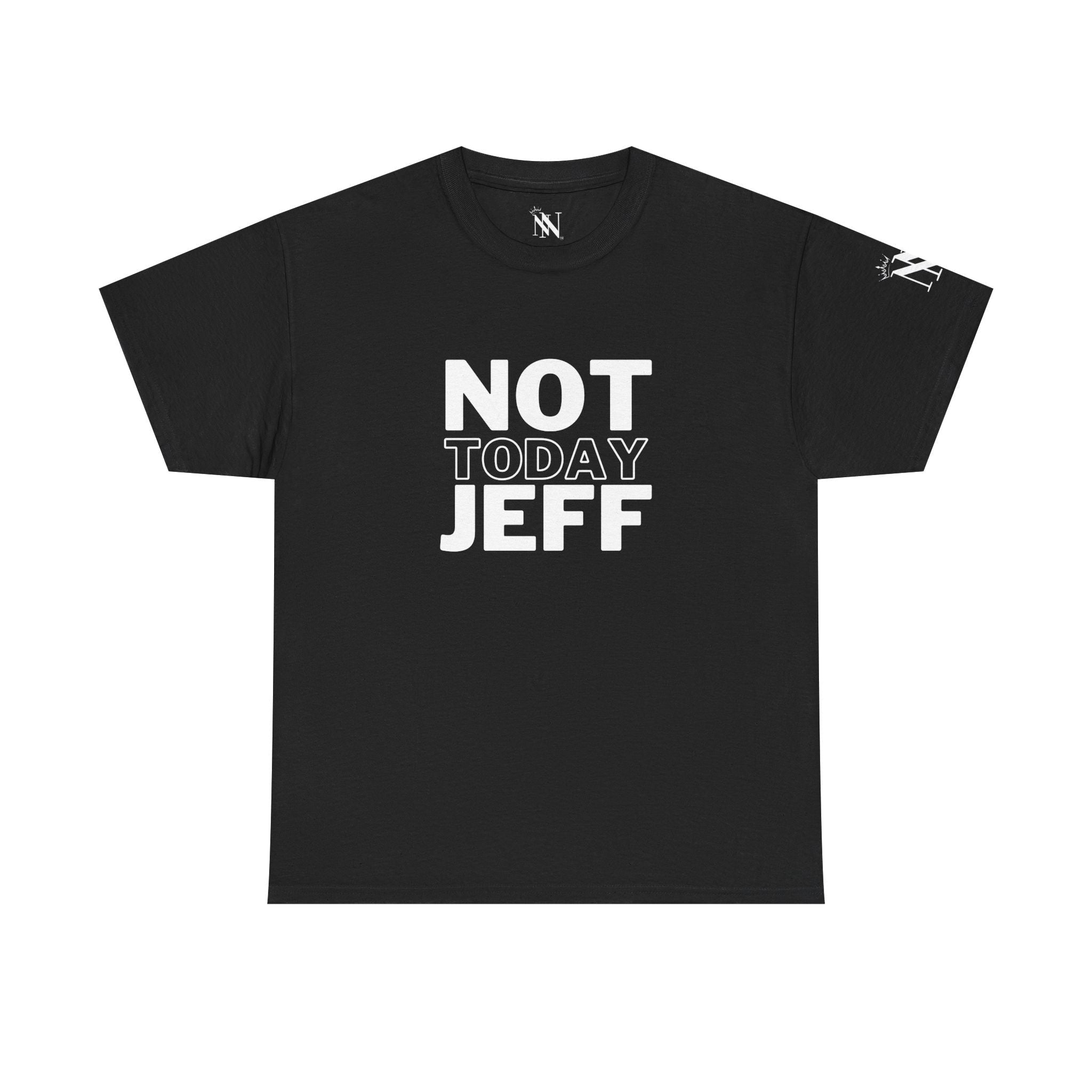 Not Today Jeff | Mix & Match 100% Cotton Unisex Fun-Flirty Lovers’ Tees