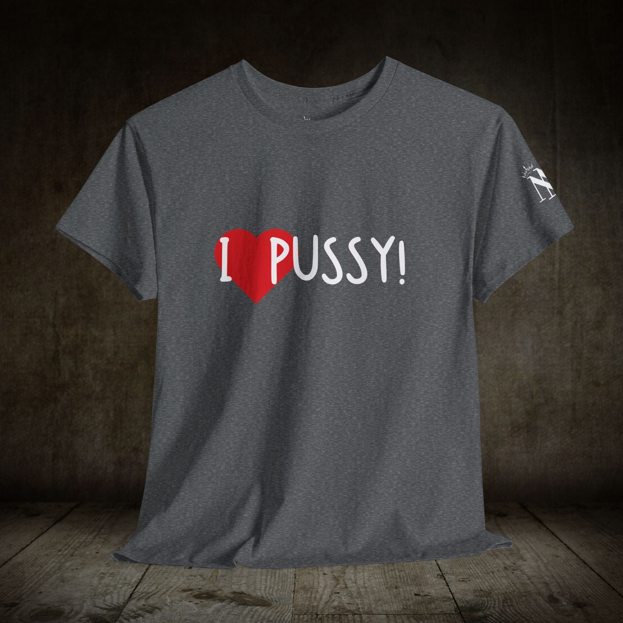 I Love Pussy! | Mix & Match 100% Cotton Unisex Fun-Flirty Lovers’ Tees