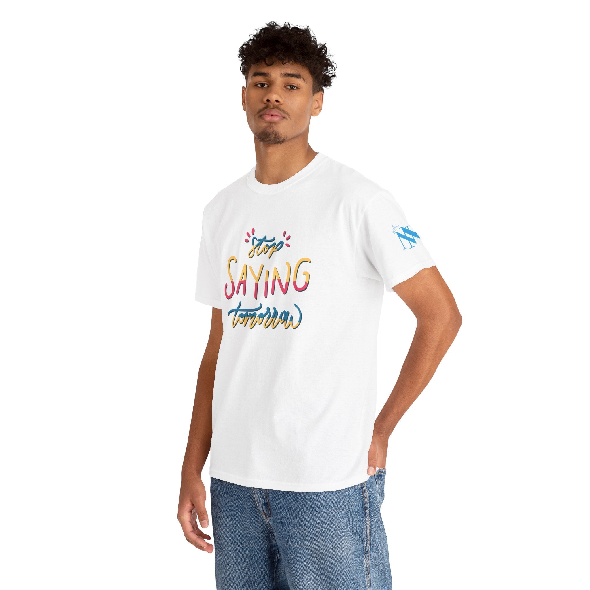 Stop Saying Tomorrow | Mix & Match 100% Cotton Unisex Fun-Flirty Lovers’ Tees