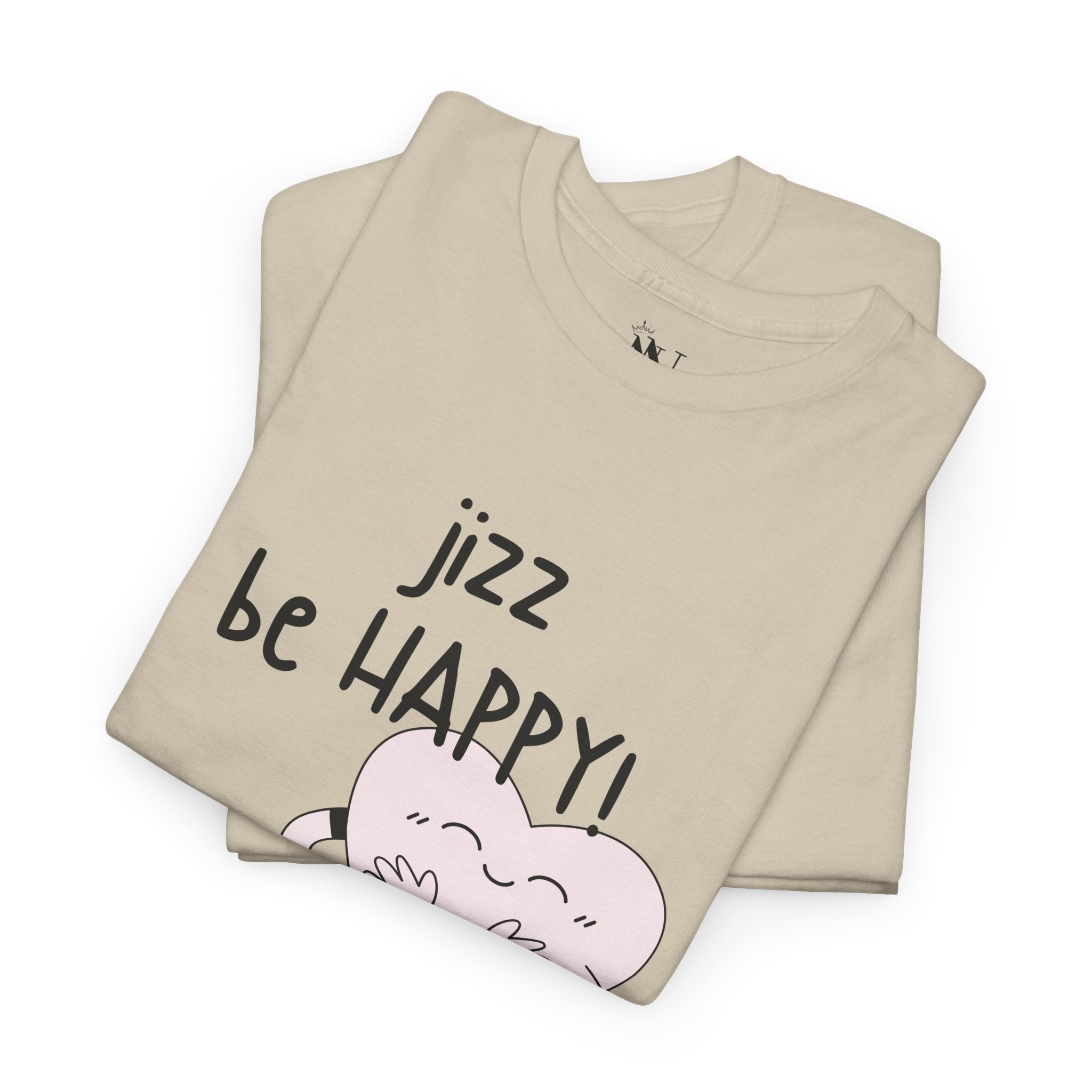 Jizz Be Happy! | Mix & Match 100% Cotton Unisex Fun-Flirty Lovers’ Tees