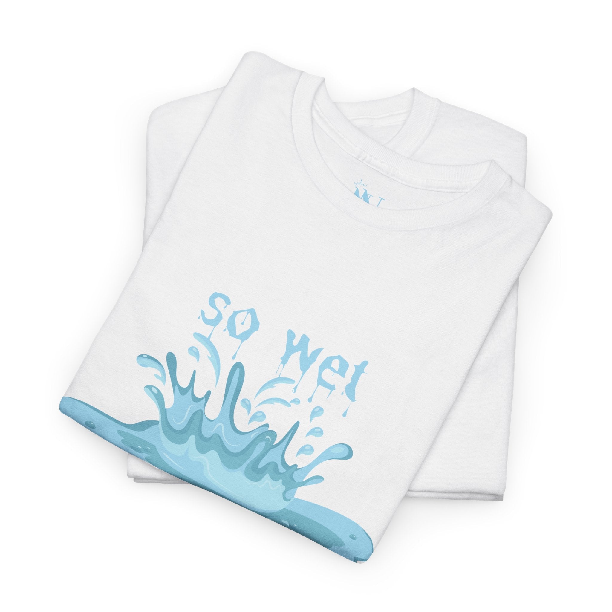 So Wet | Mix & Match 100% Cotton Unisex Fun-Flirty Lovers’ Tees