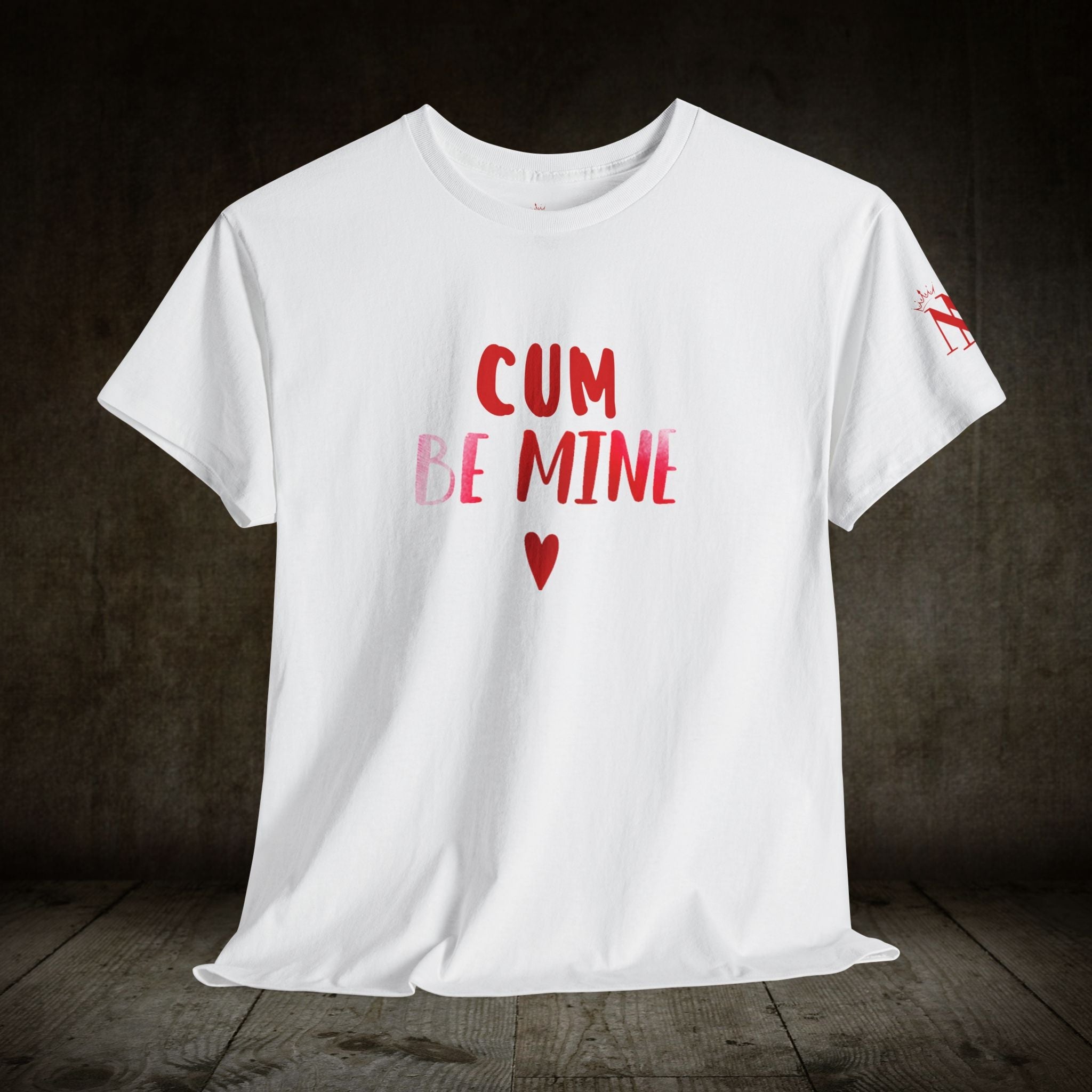 Cum Be Mine | Mix & Match 100% Cotton Unisex Fun-Flirty Lovers’ Tees
