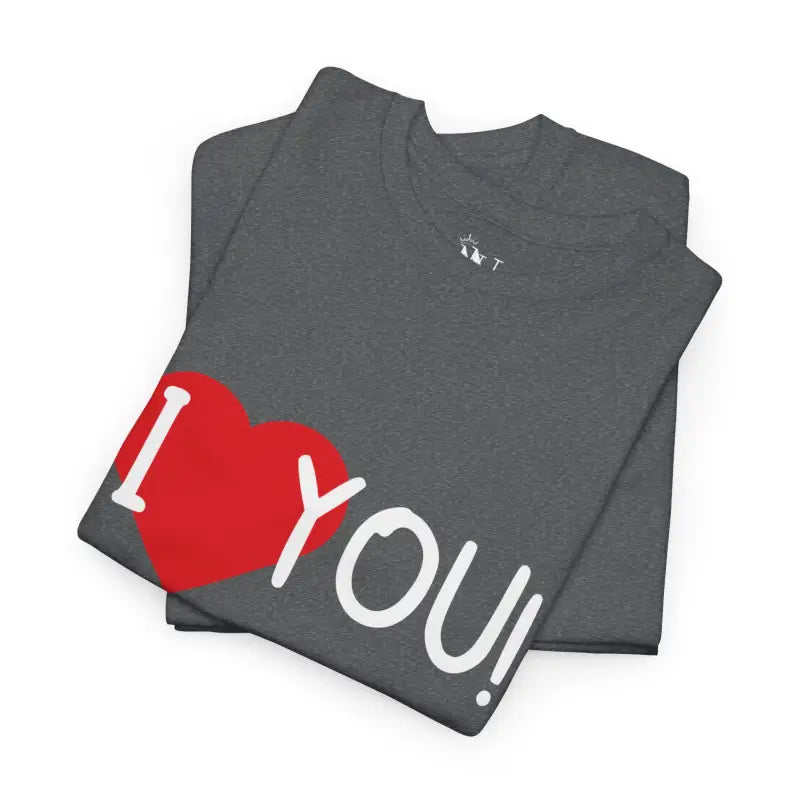 I Love You! | Mix & Match 100% Cotton Unisex Fun-Flirty Lovers’ Tees