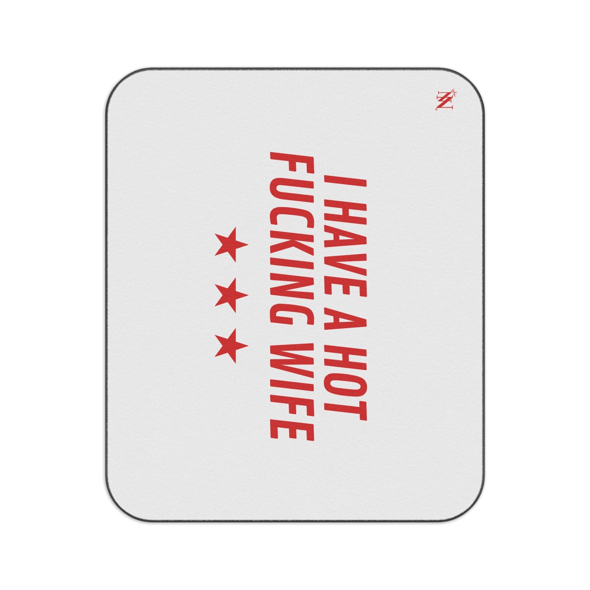 I Have a Hot Fucking Wife | Mix Match Fun-Flirty Lovers’ Water-Resistant Blankets