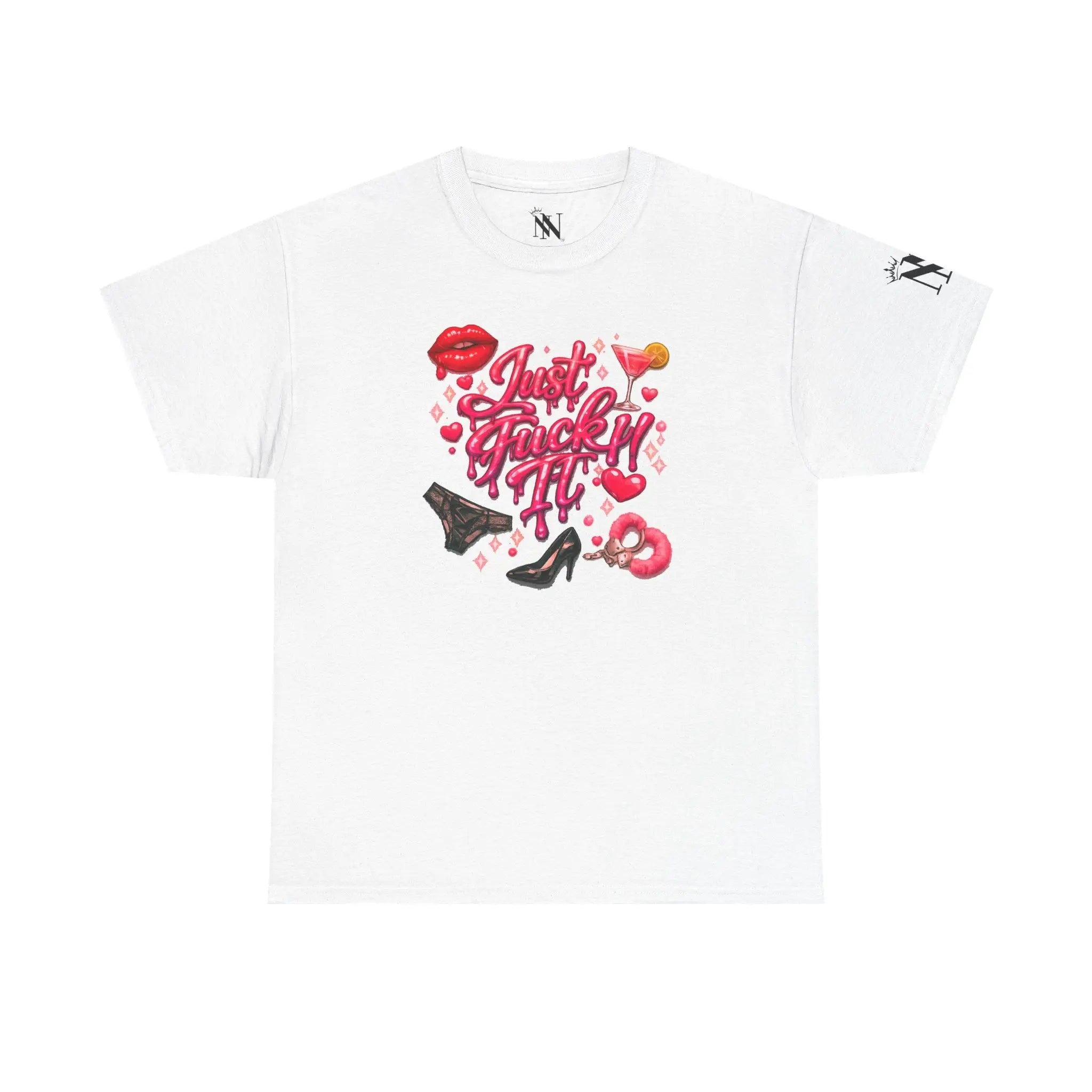 Just Fuck It!! T-Shirt