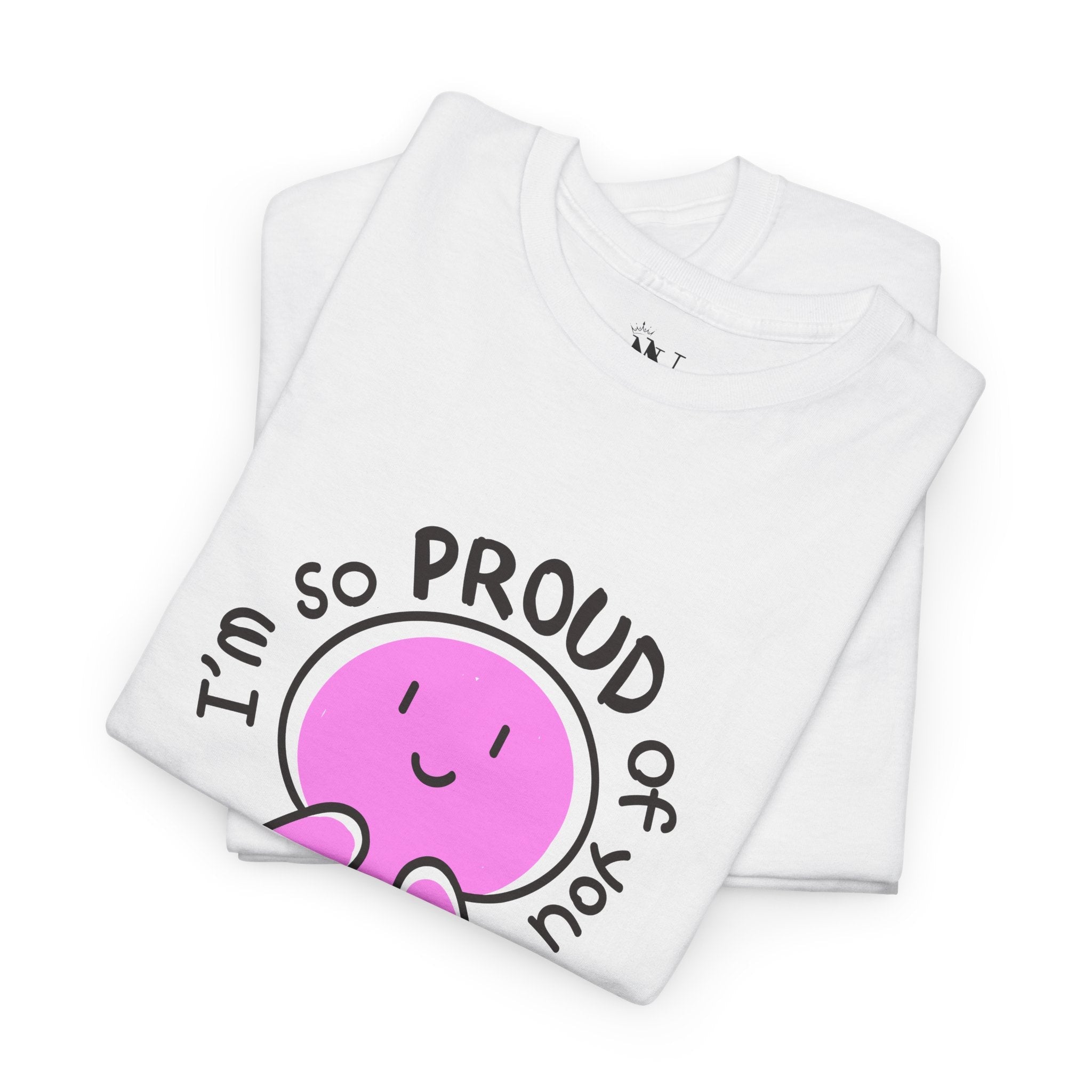 I’m So Proud of You | Mix & Match 100% Cotton Unisex Fun-Flirty Lovers’ Tees