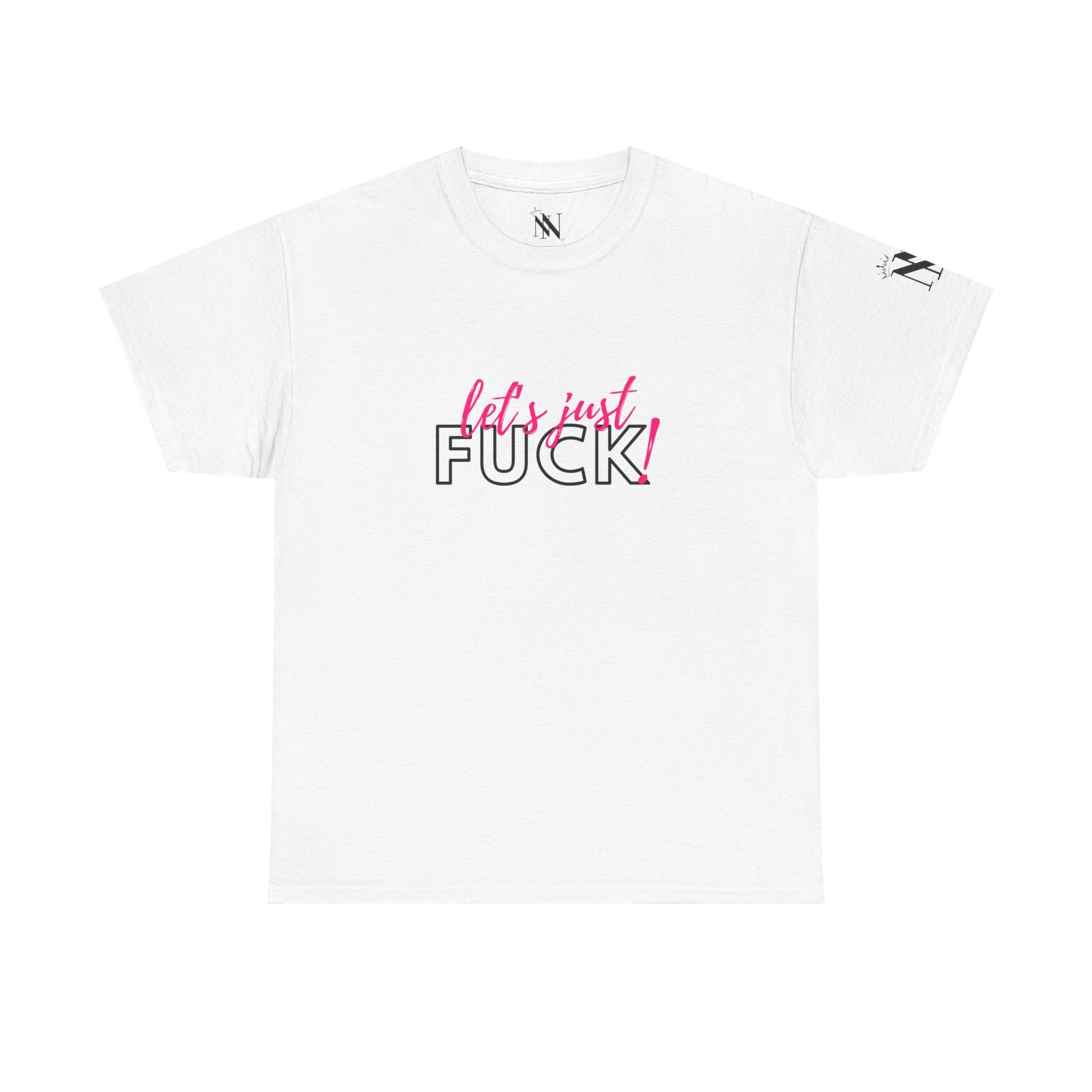 Let’s Just Fuck! | Mix & Match Cotton Unisex Fun-Flirty Lovers’ T-Shirts
