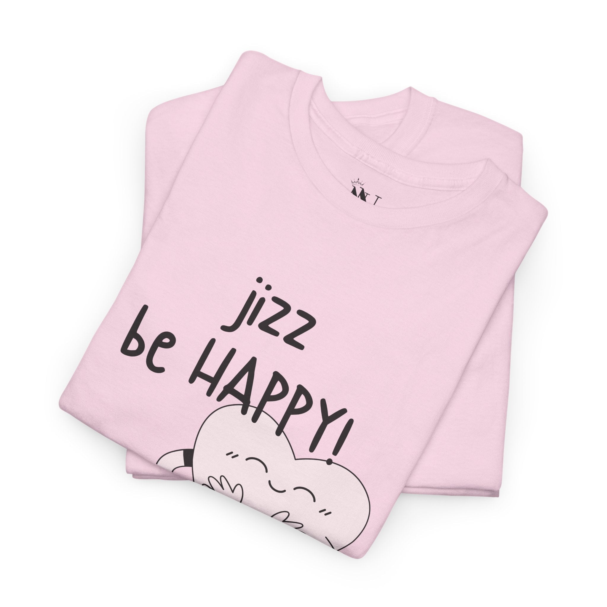 Jizz Be Happy! | Mix & Match 100% Cotton Unisex Fun-Flirty Lovers’ Tees