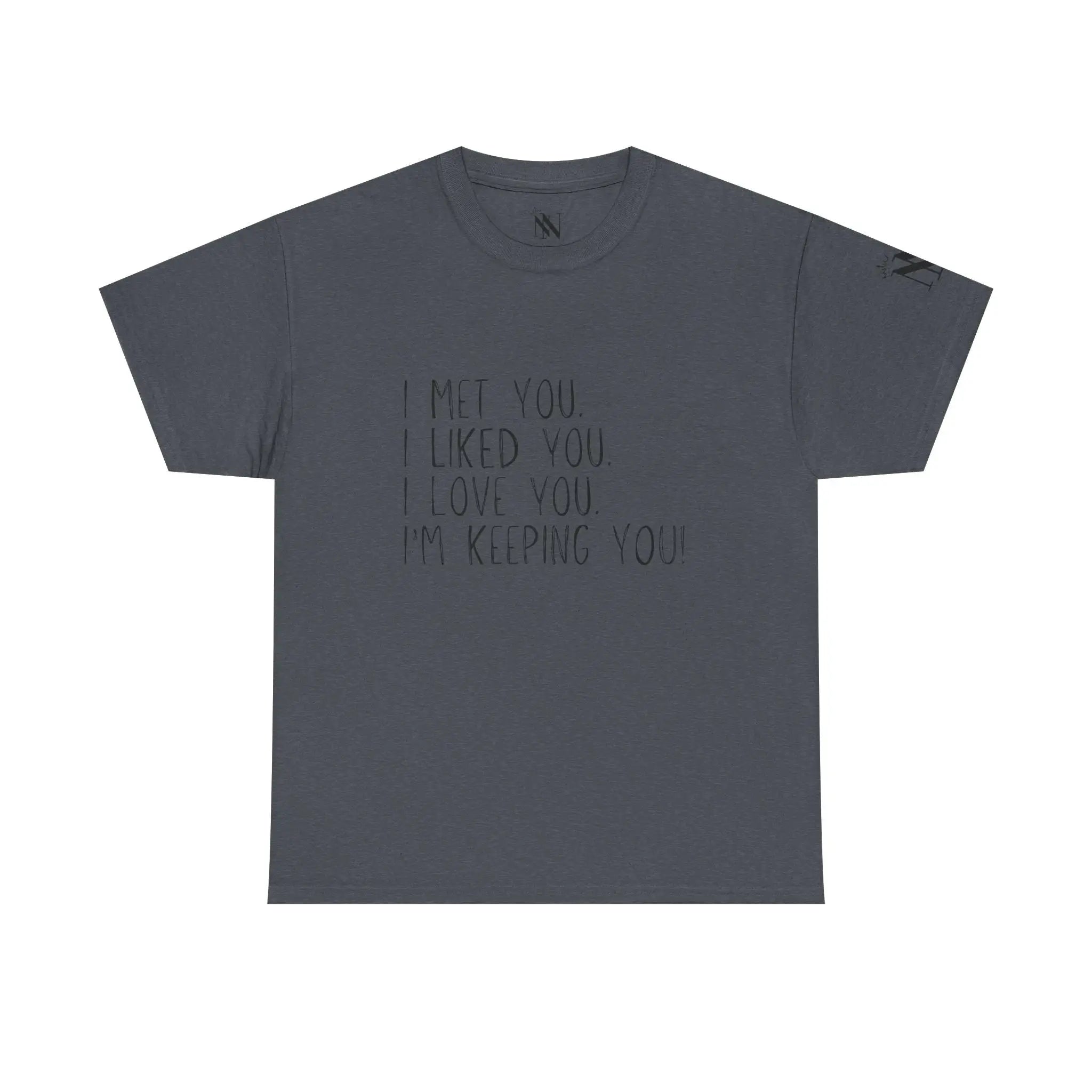 I’m Keeping You! | Mix & Match 100% Cotton Unisex Fun-Flirty Lovers’ Tees