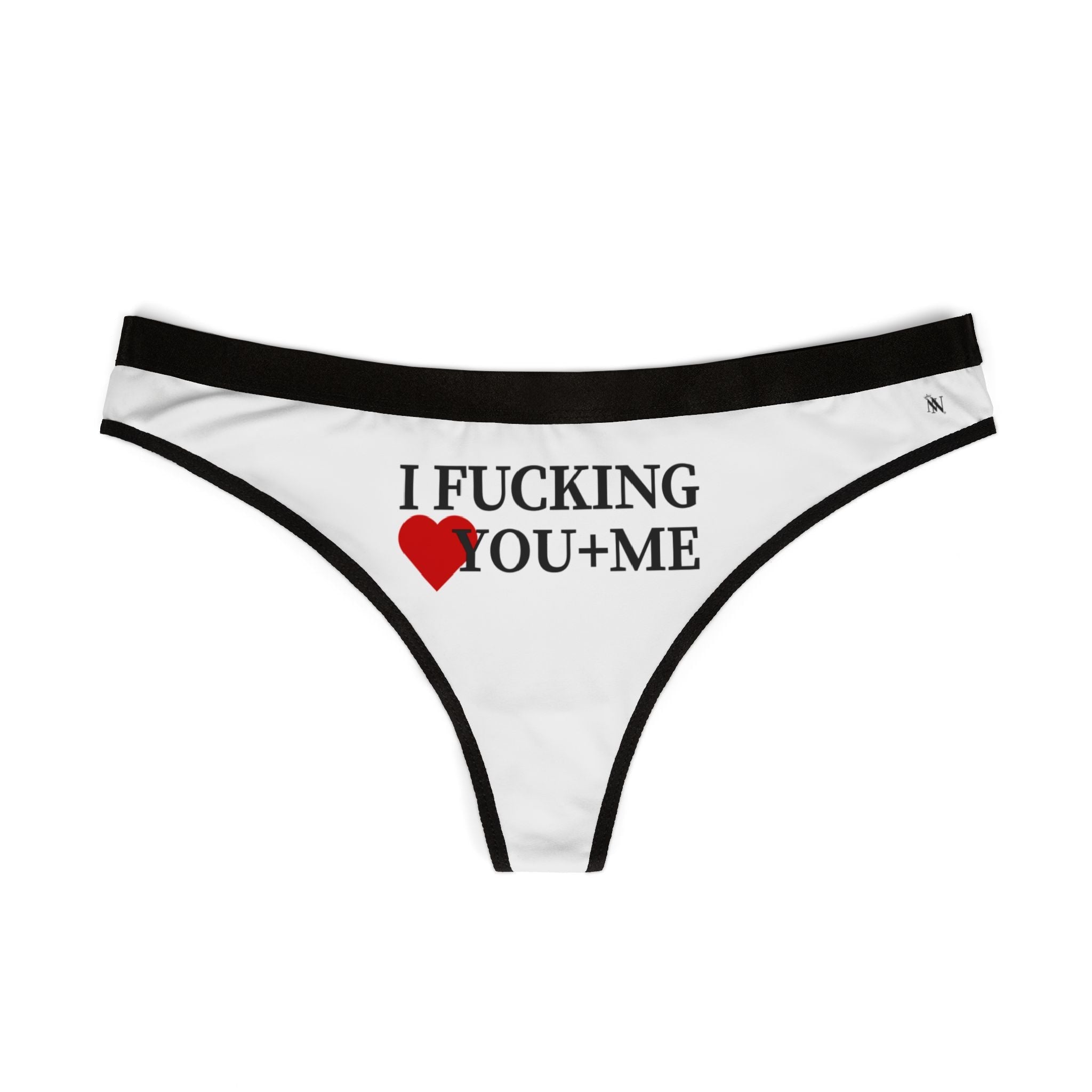I Fucking Love You + Me | Mix & Match Women’s Fun-Flirty Lovers’ Thongs