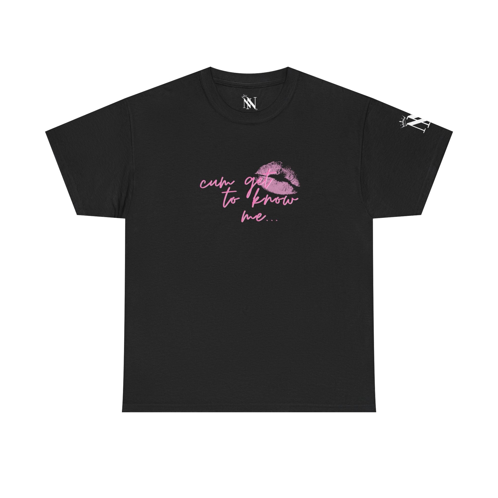 Cum Get to Know Me! | Mix & Match Cotton Unisex Fun-Flirty Lovers’ Tees
