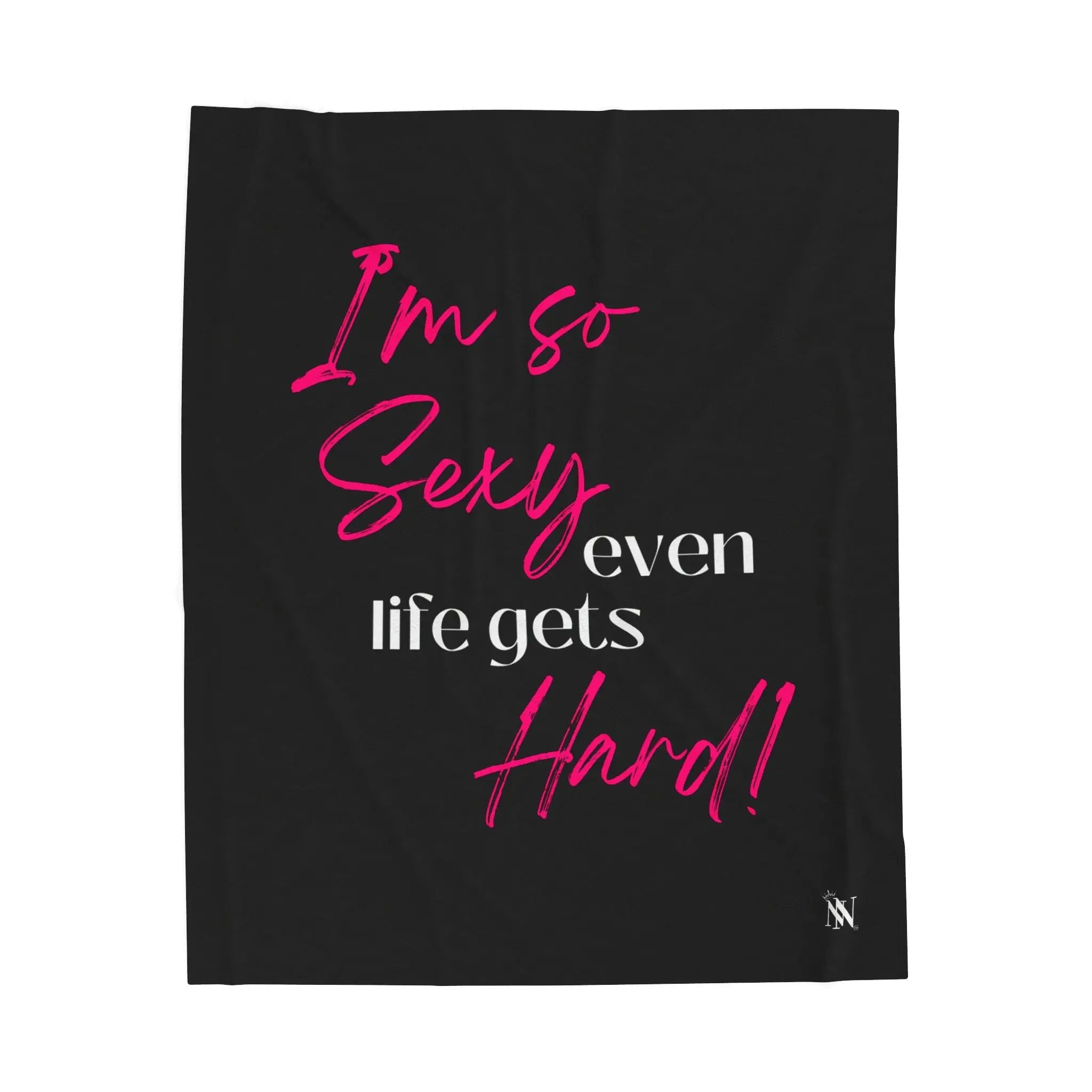 I’m So Sexy Even Life Gets Hard! Blanket