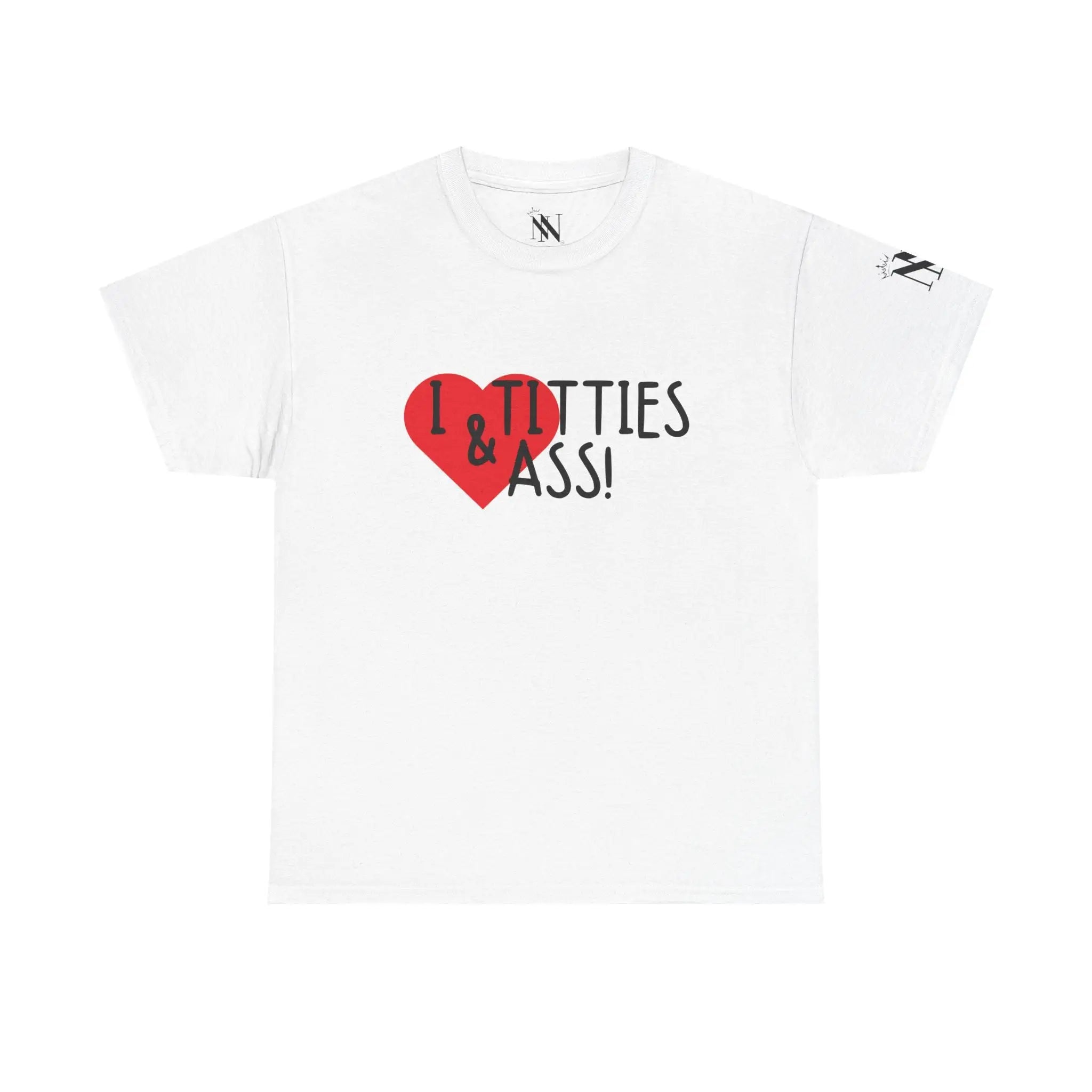 I Love Titties & Ass! | Mix & Match 100% Cotton Unisex Fun-Flirty Lovers’ Tees