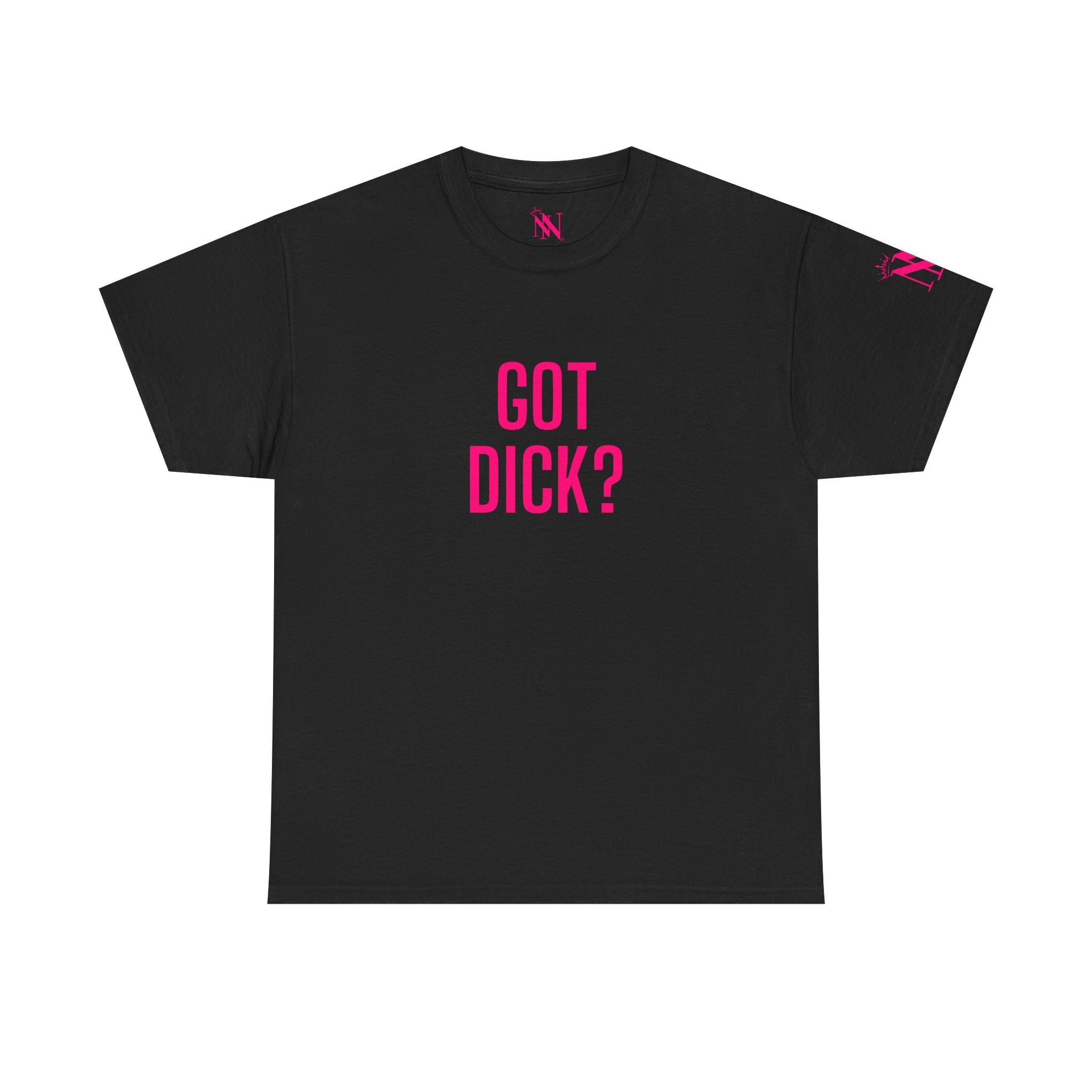 Got Dick? | Mix & Match 100% Cotton Unisex Fun-Flirty Lovers’ Tees