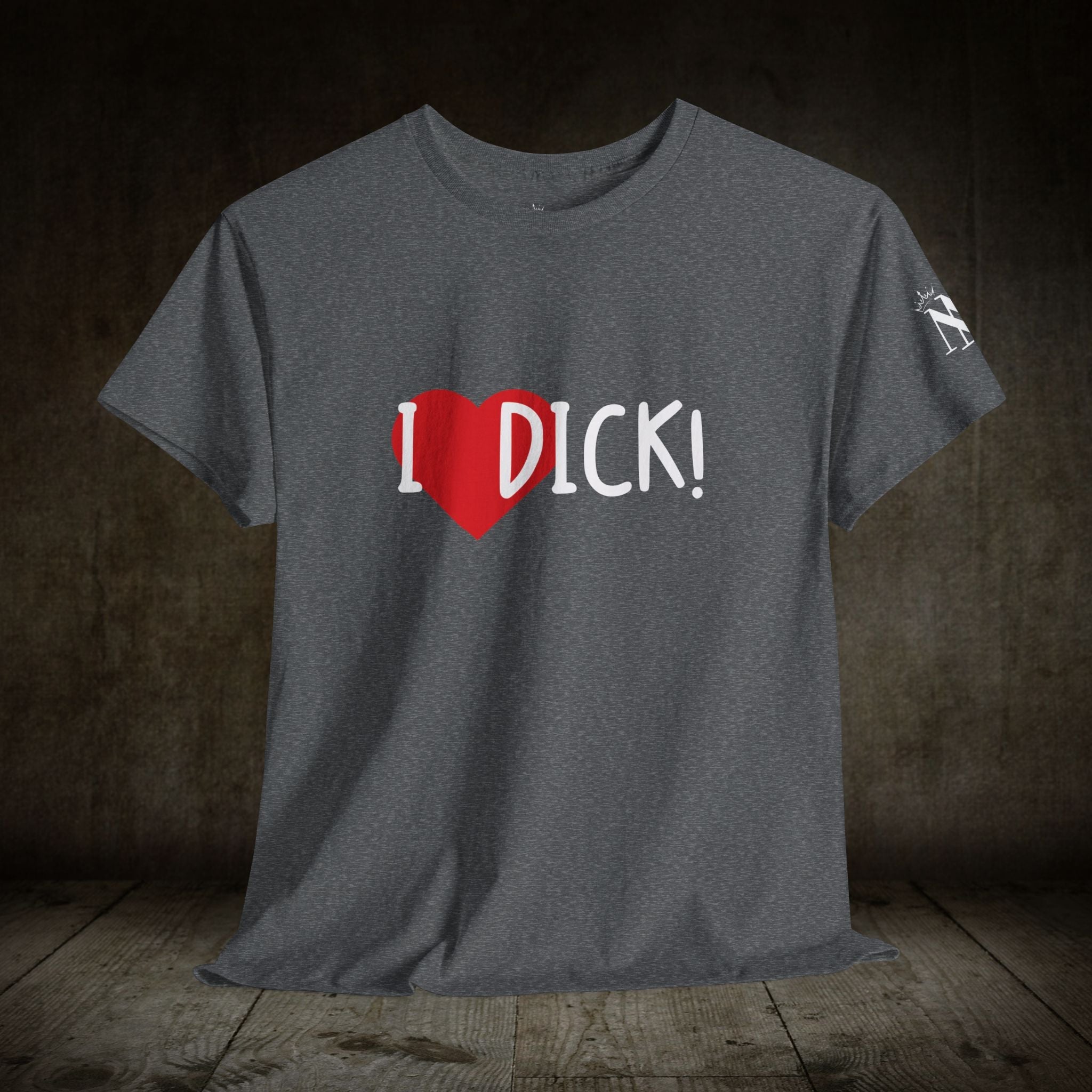 I Love Dick! | Mix & Match 100% Cotton Unisex Fun-Flirty Lovers’ Tees