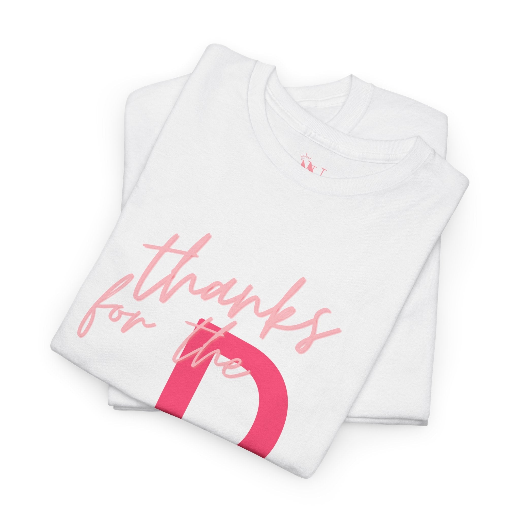 Thanks For The Big D | Mix & Match 100% Cotton Unisex Fun-Flirty Lovers’ Tees