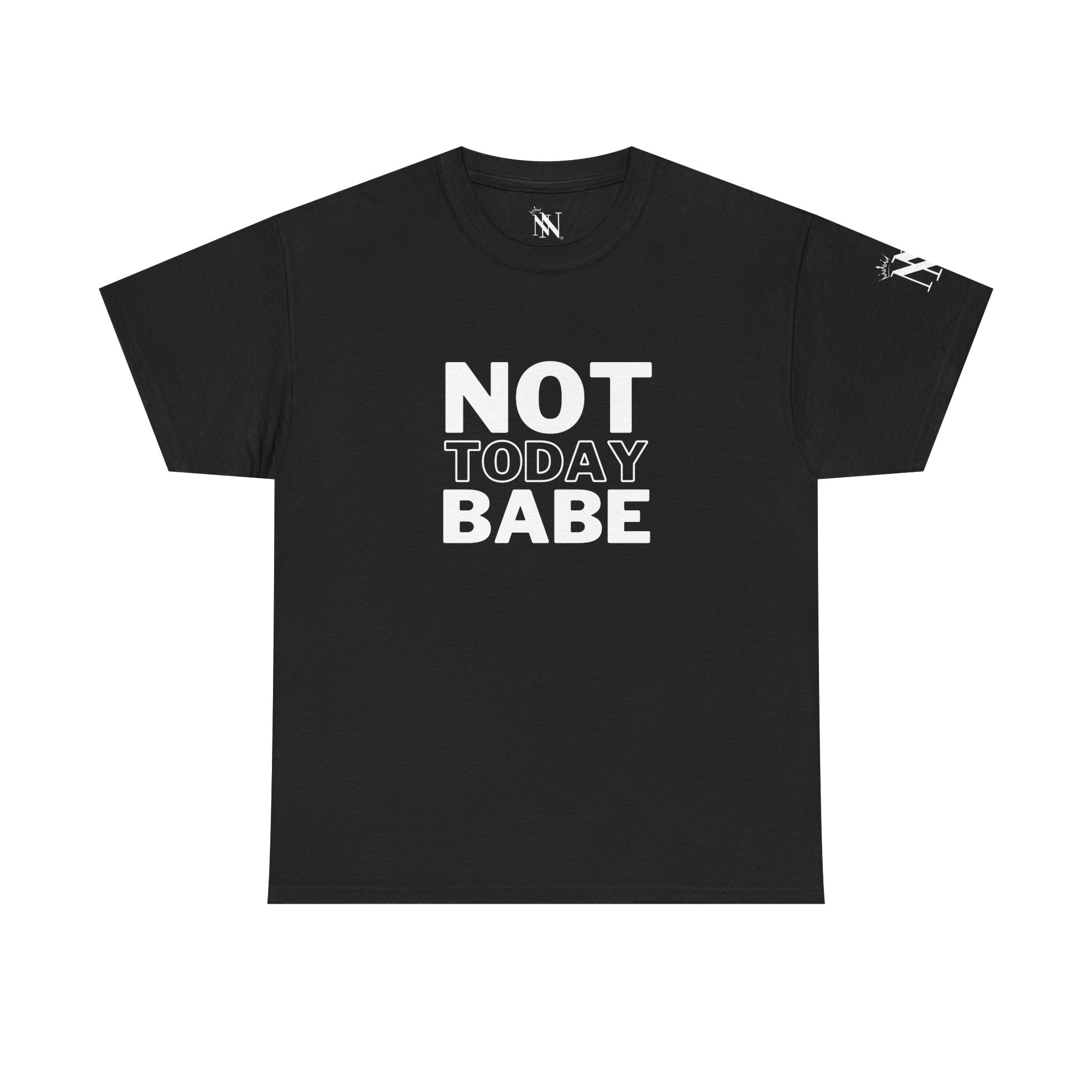Not Today Babe | Mix & Match 100% Cotton Unisex Fun-Flirty Lovers’ Tees