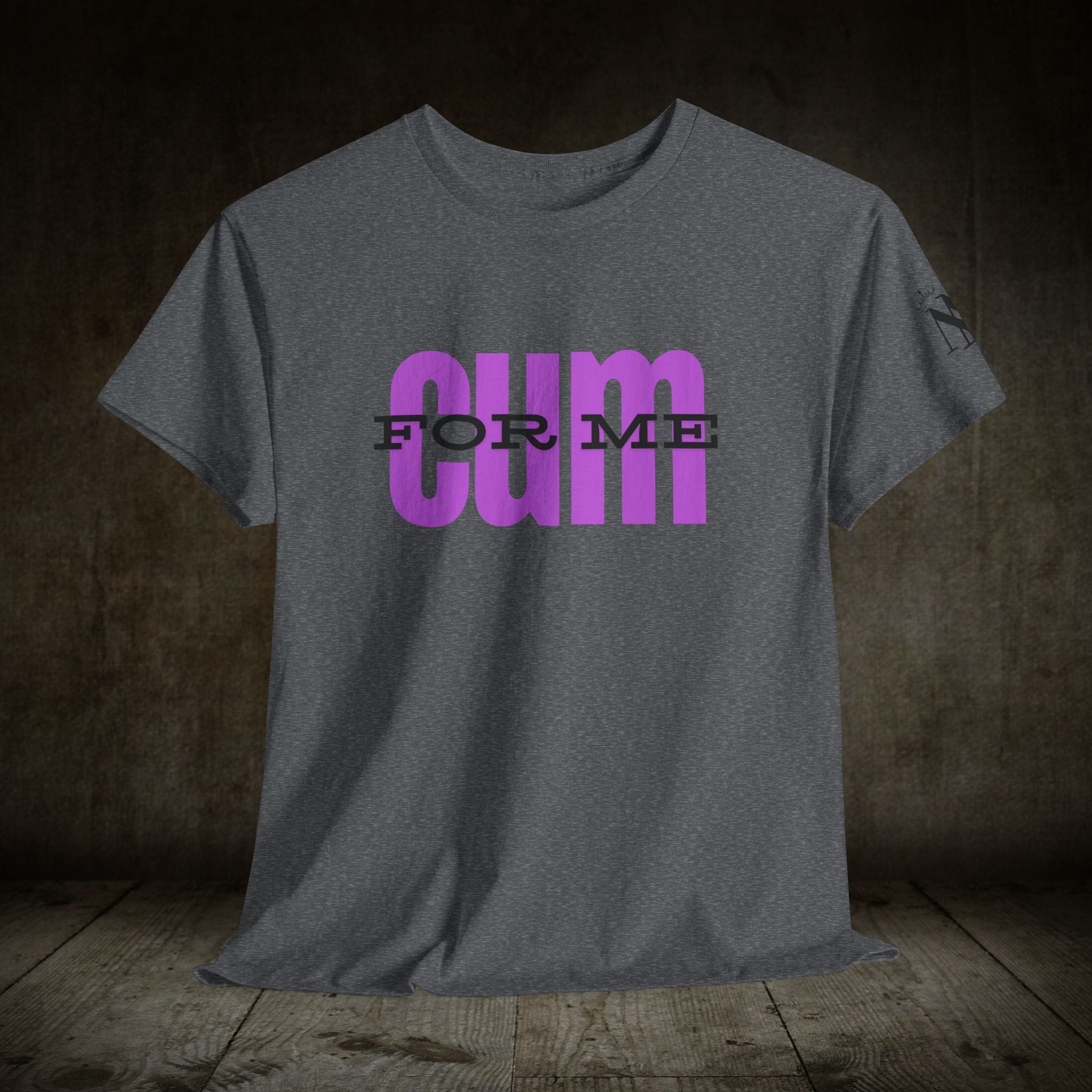 Cum For Me | Mix & Match 100% Cotton Unisex Fun-Flirty Lovers’ Tees