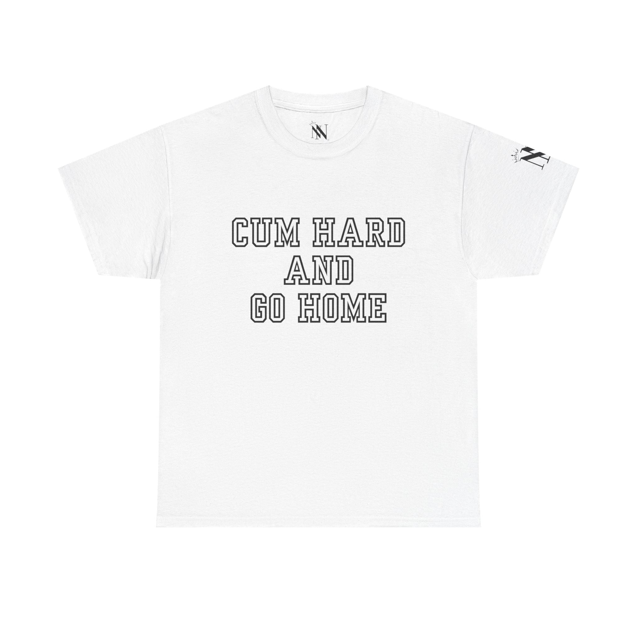 Cum Hard and Go Home | Mix & Match 100% Cotton Unisex Fun-Flirty Lovers’ Tees