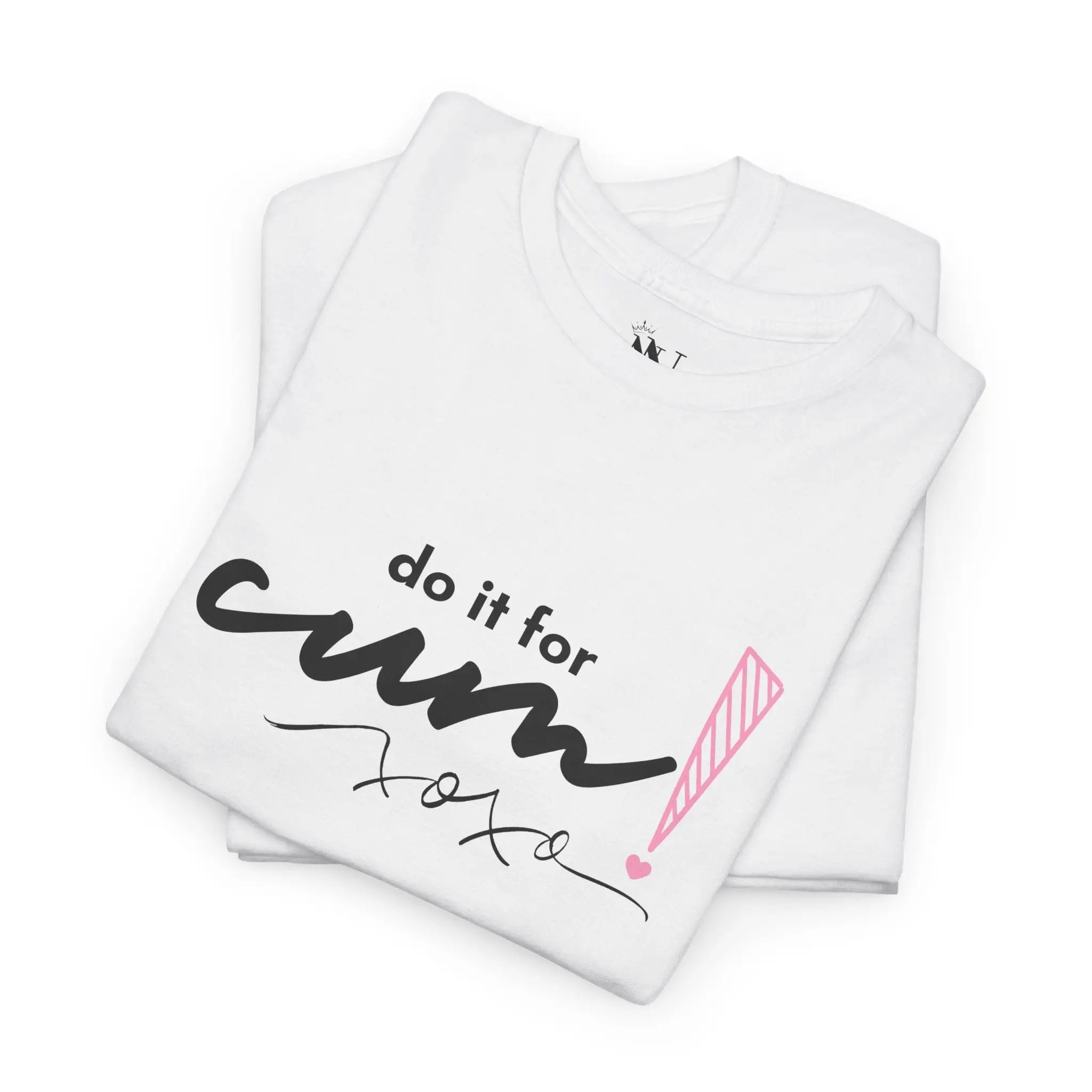 Do It For Cum! | Mix & Match Cotton Unisex Fun-Flirty Lovers’ T-Shirts