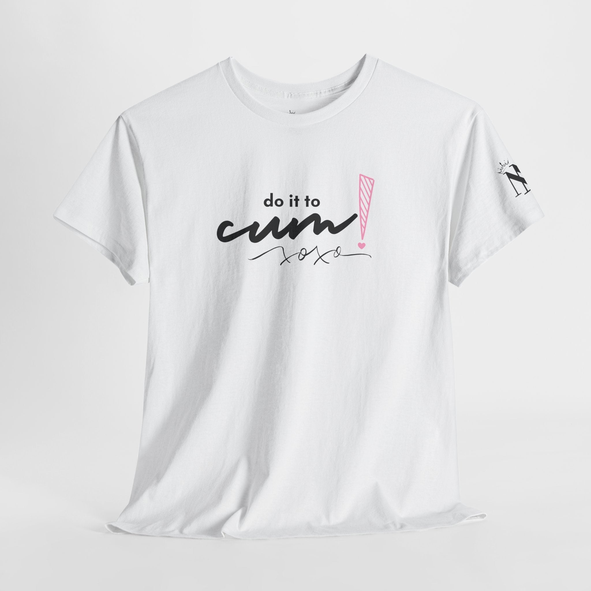 Do It To Cum! | Mix & Match Cotton Unisex Fun-Flirty Lovers’ T-Shirts