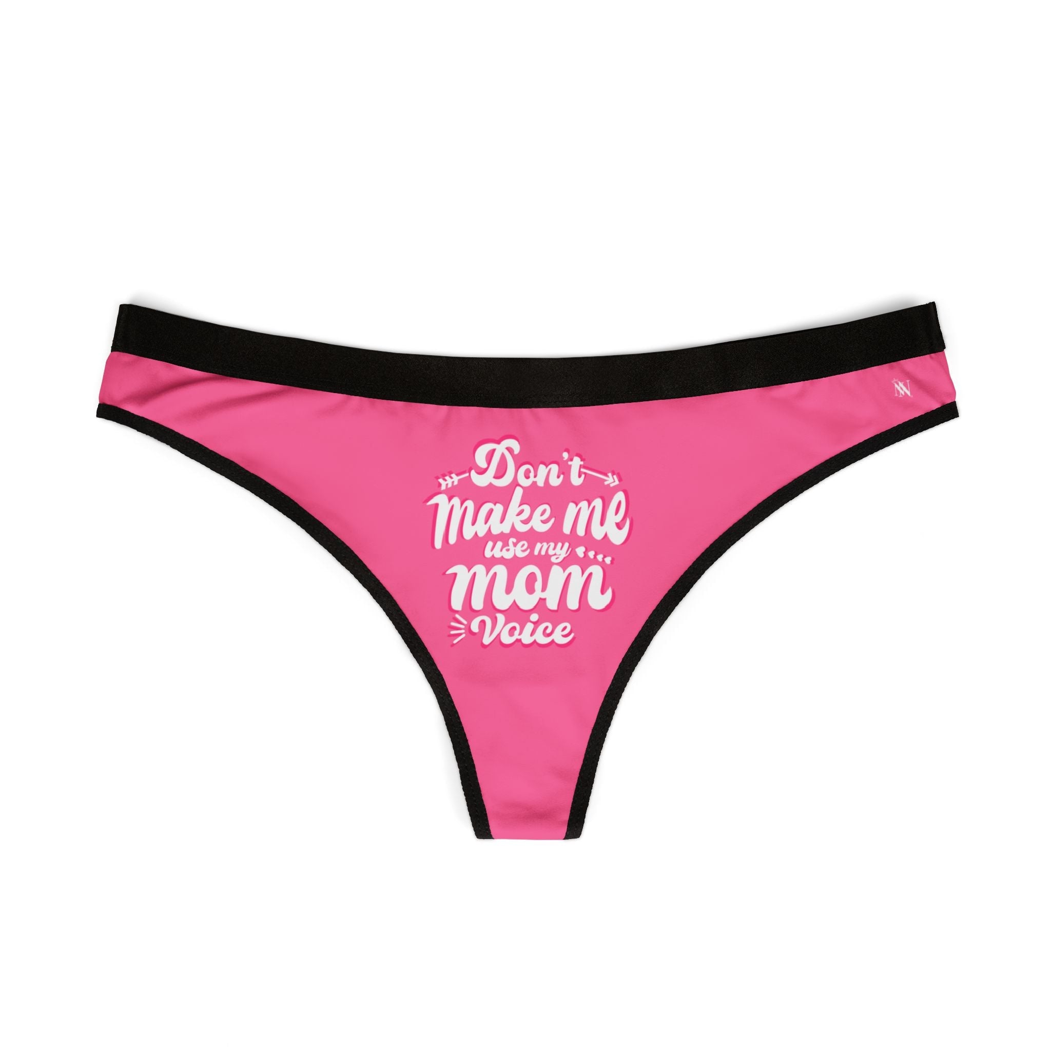 Don’t Make Me Use My Mom Voice | Mix & Match Women’s Fun-Flirty Lovers’ Thongs