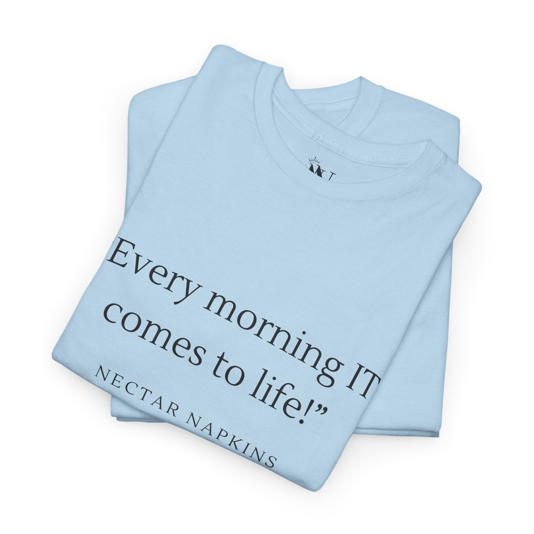 Every Morning It Comes To Life | Mix & Match 100% Cotton Unisex Fun-Flirty Lovers’ Tees