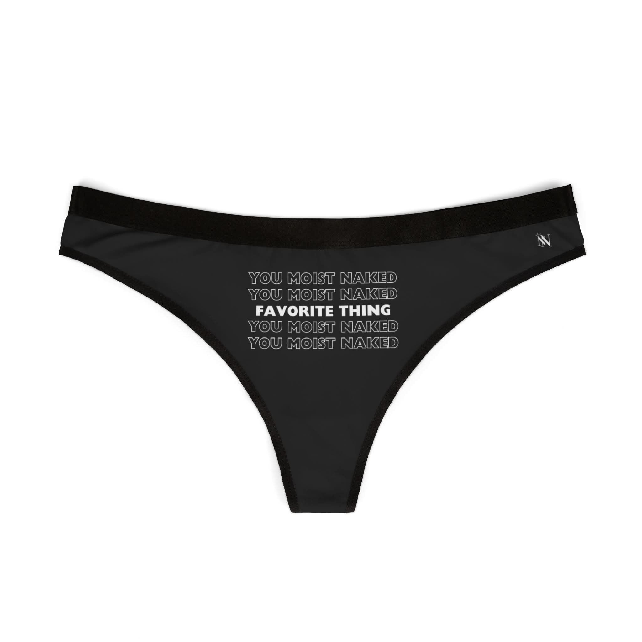 Favorite Thing You Moist | Mix & Match Women’s Fun-Flirty Lovers’ Thongs