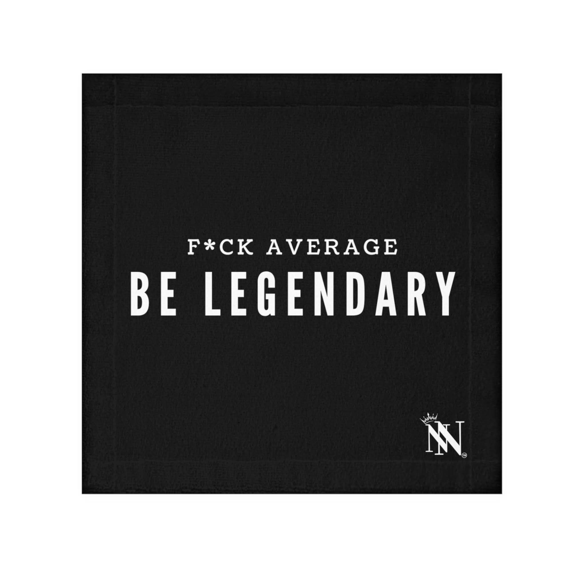 Fuck Average Be Legendary | Mix & Match Lilsâ Fun-Flirty Loversâ Towels
