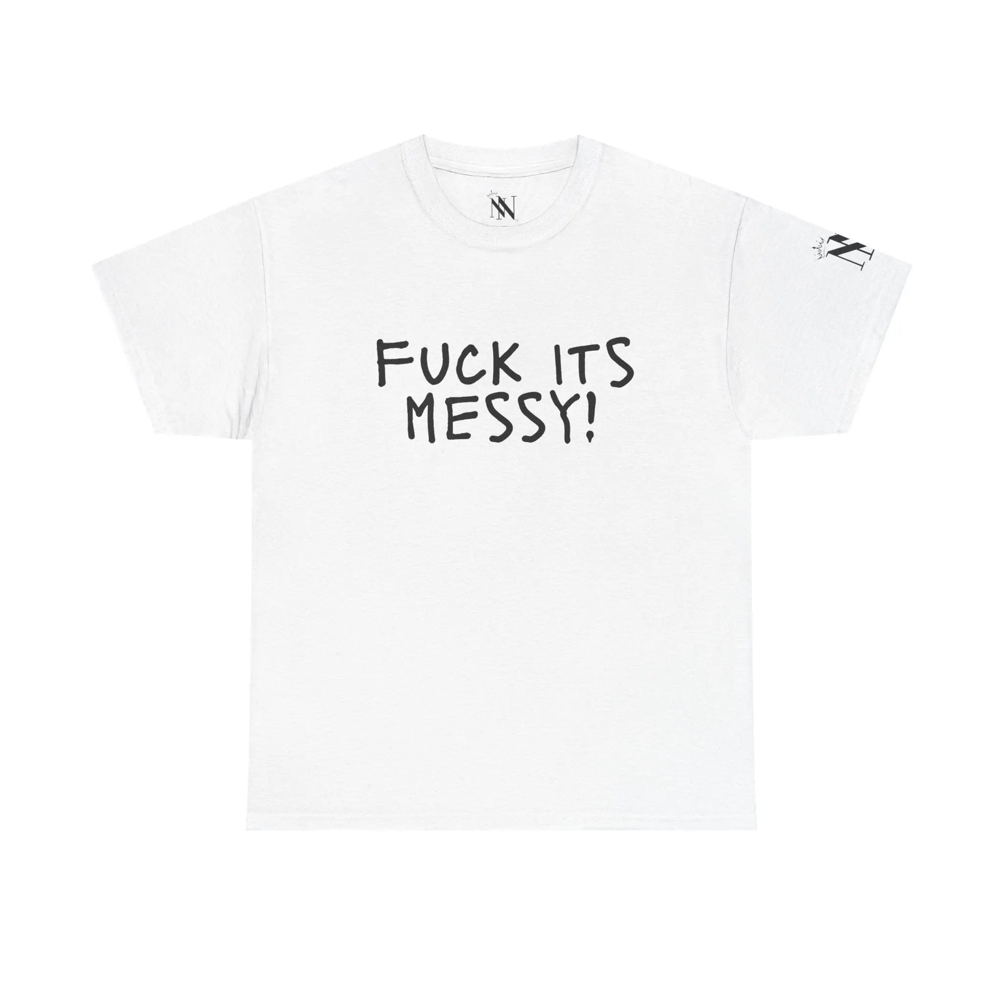 Fuck Its Messy | Mix & Match Cotton Unisex Fun-Flirty Lovers’ T-Shirts