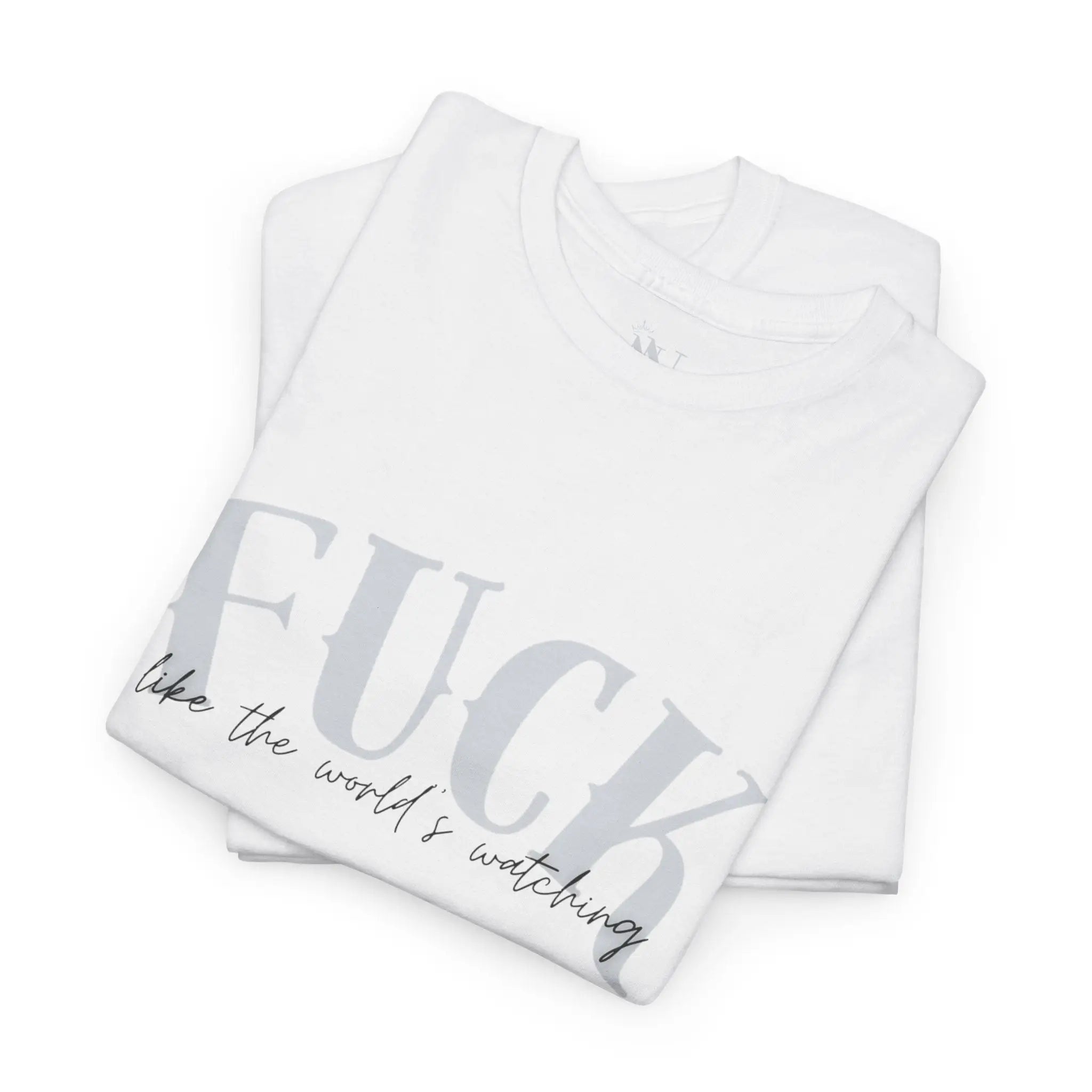 Fuck Like the World’s Watching | Mix & Match 100% Cotton Unisex Fun-Flirty Lovers’ Tees