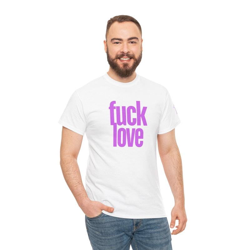 Fuck Love | Mix & Match 100% Cotton Unisex Fun-Flirty Lovers’ Tees