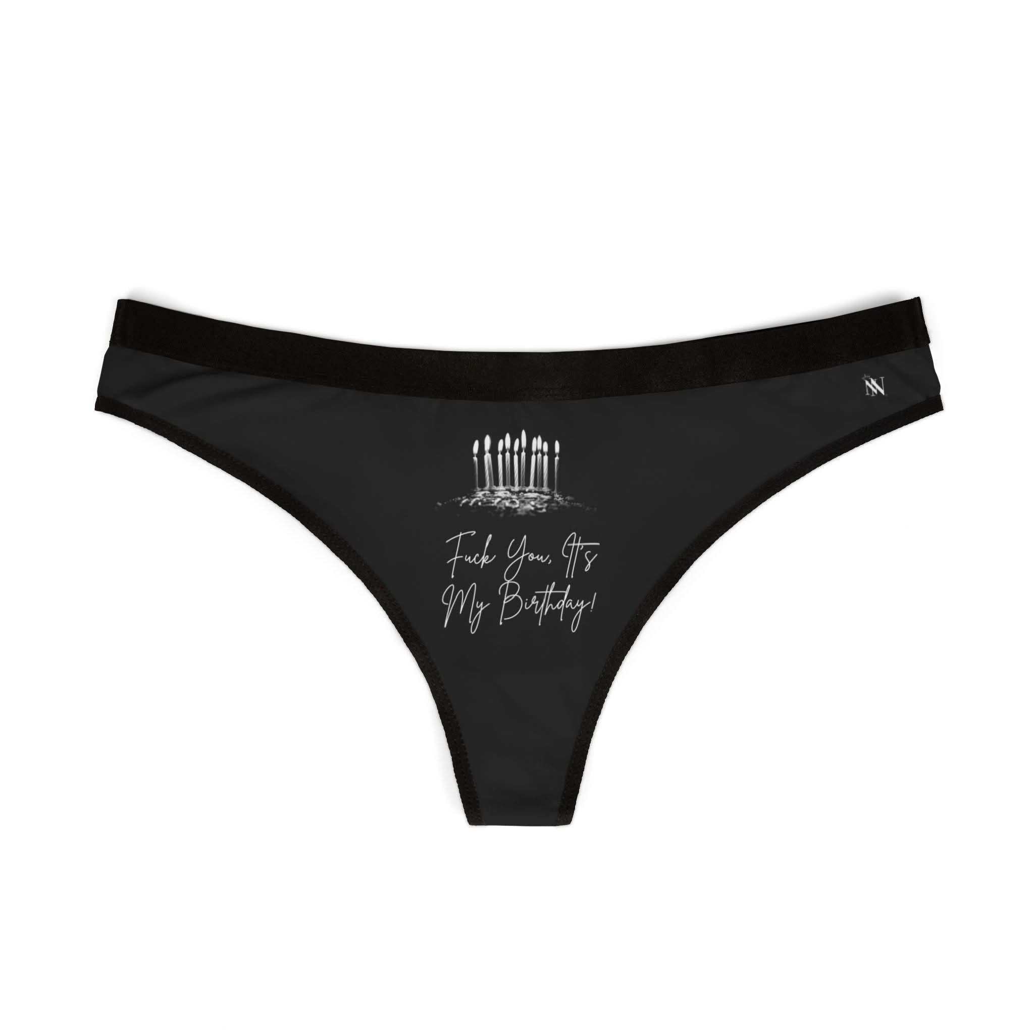Fuck You It’s My Birthday! | Mix & Match Women’s Fun-Flirty Lovers’ Thongs