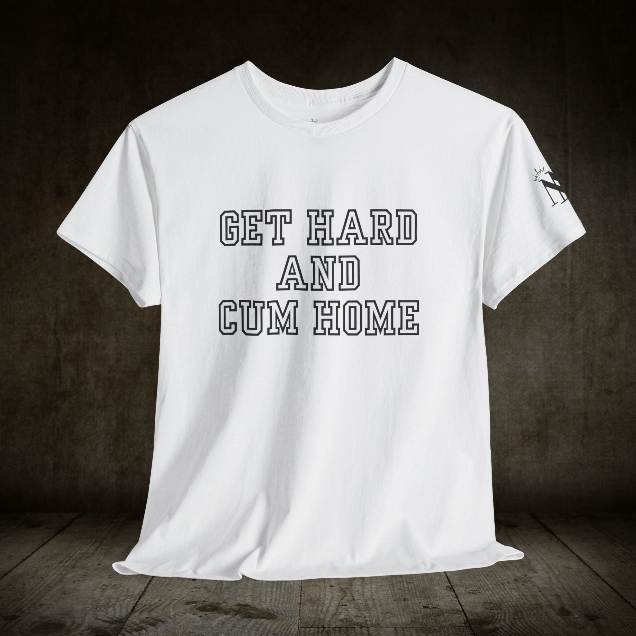 Get Hard and Cum Home | Mix & Match 100% Cotton Unisex Fun-Flirty Lovers’ Tees