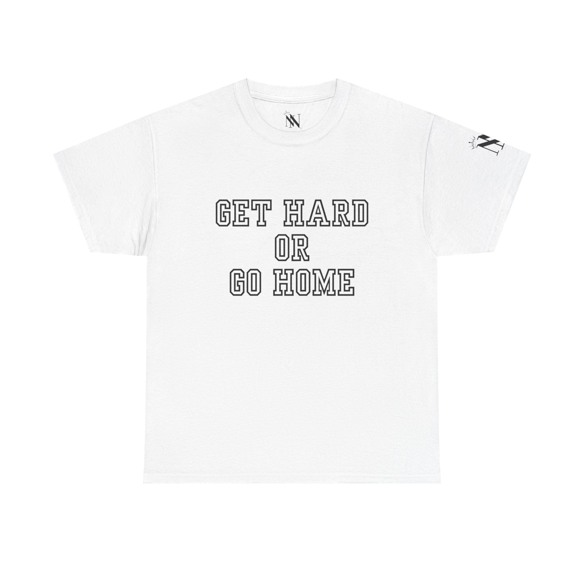 Get Hard or Go Home | Mix & Match 100% Cotton Unisex Fun-Flirty Lovers’ Tees