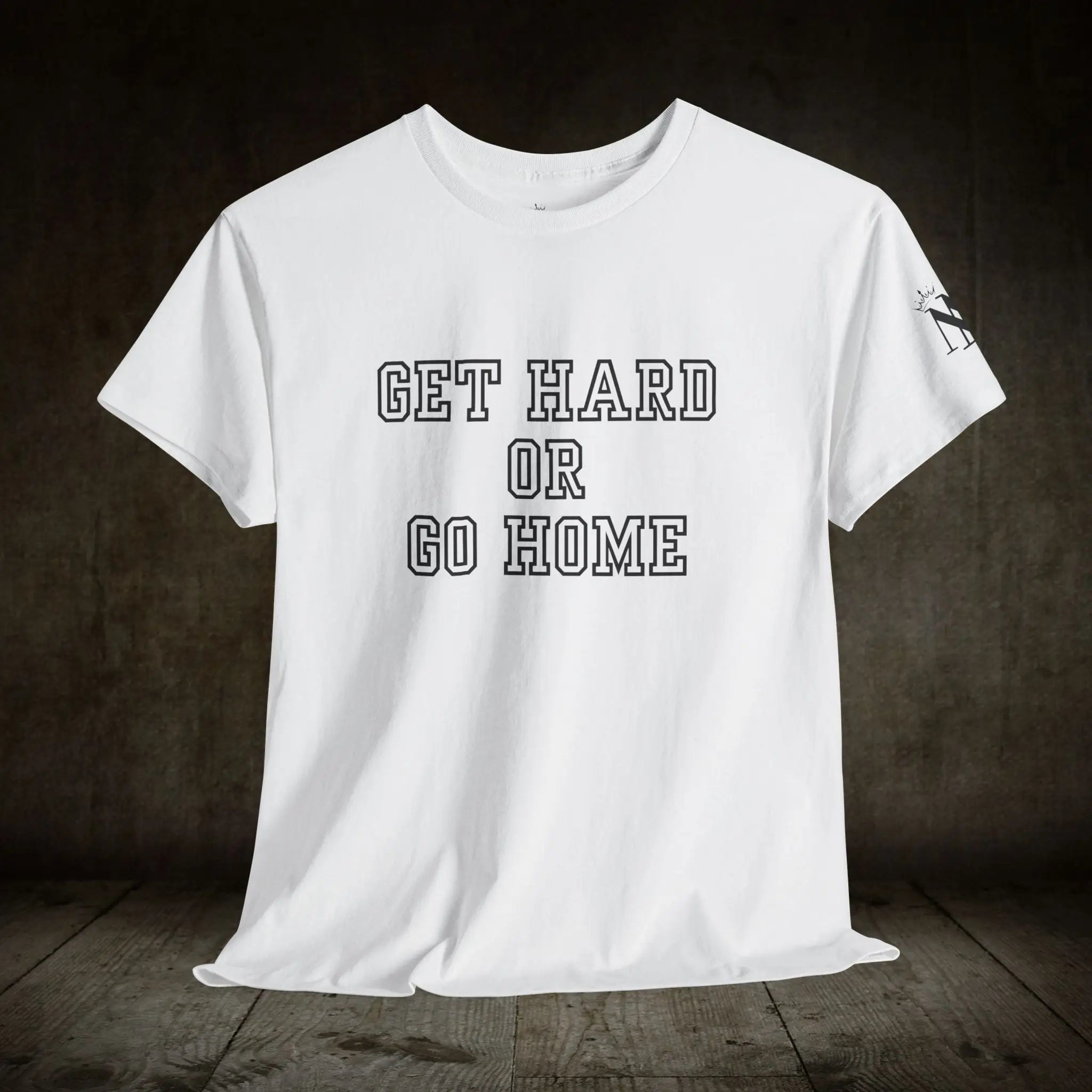 Get Hard or Go Home | Mix & Match 100% Cotton Unisex Fun-Flirty Lovers’ Tees