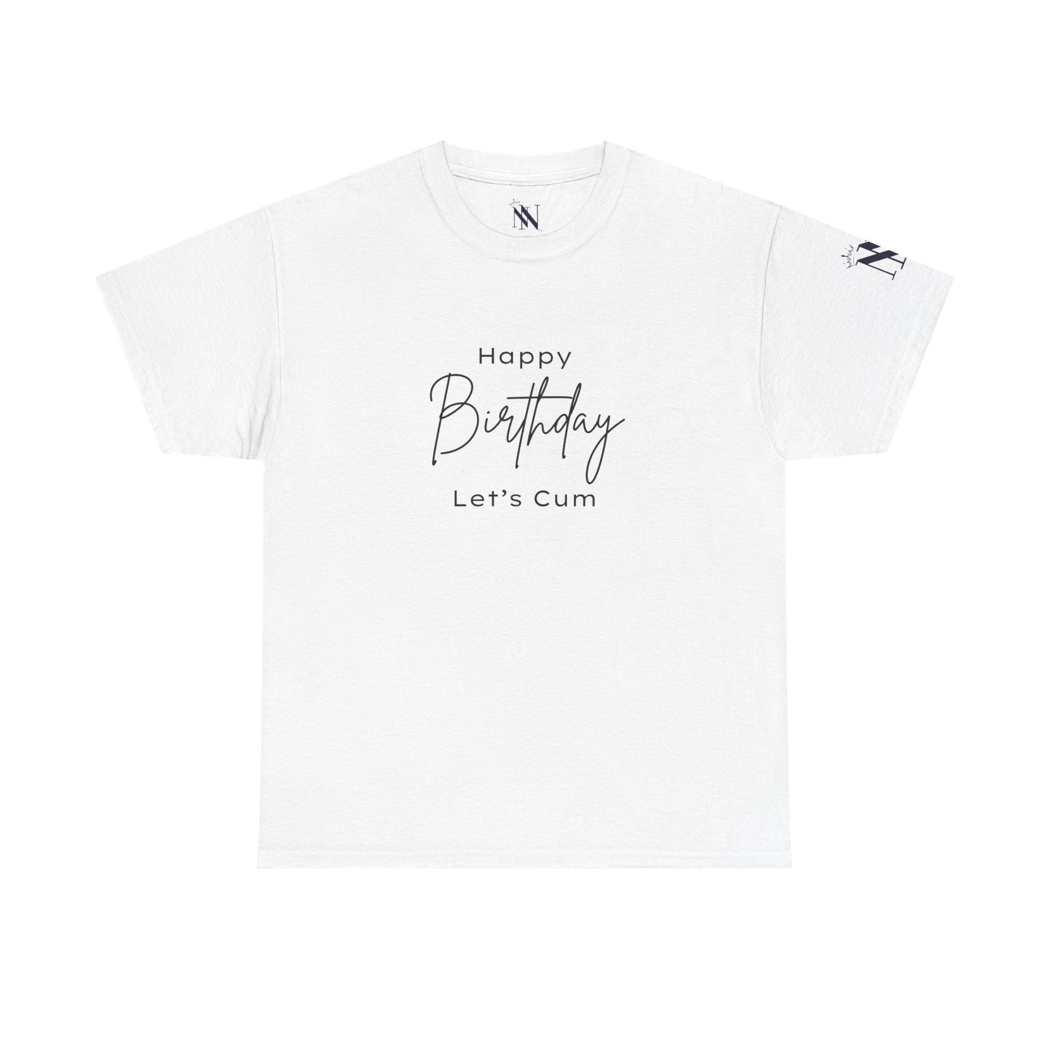 Happy Birthday Let’s Cum | Mix & Match 100% Cotton Unisex Fun-Flirty Lovers’ Tees