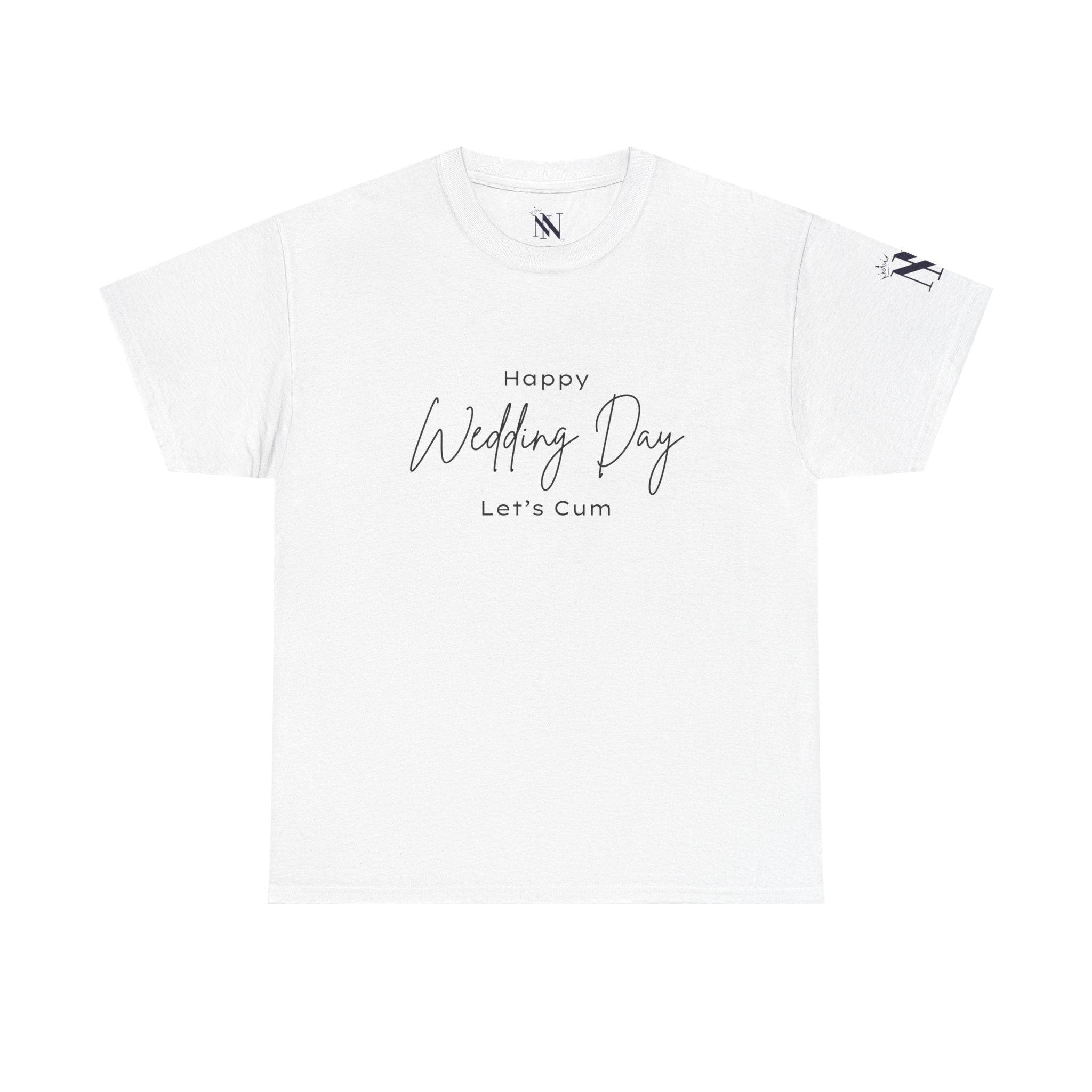 Happy Wedding Day Let’s Cum | Mix & Match 100% Cotton Unisex Fun-Flirty Lovers’ Tees