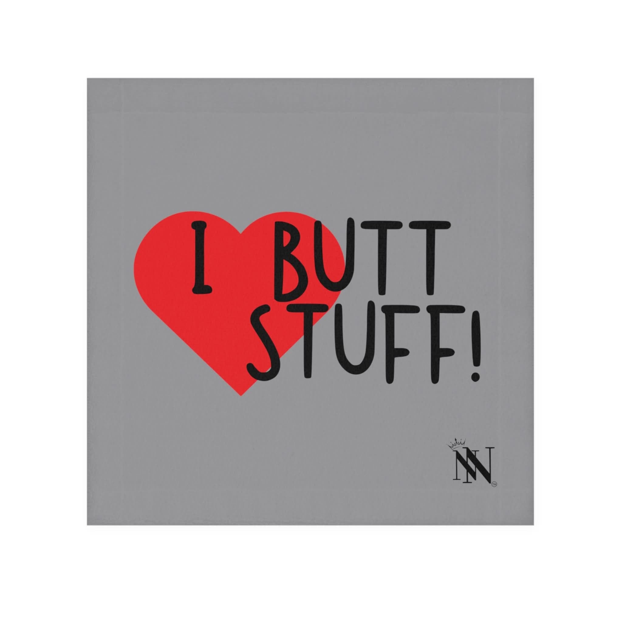 I Love Butt Stuff! Grey | Mix & Match Fun-Flirty Lovers’ Towels