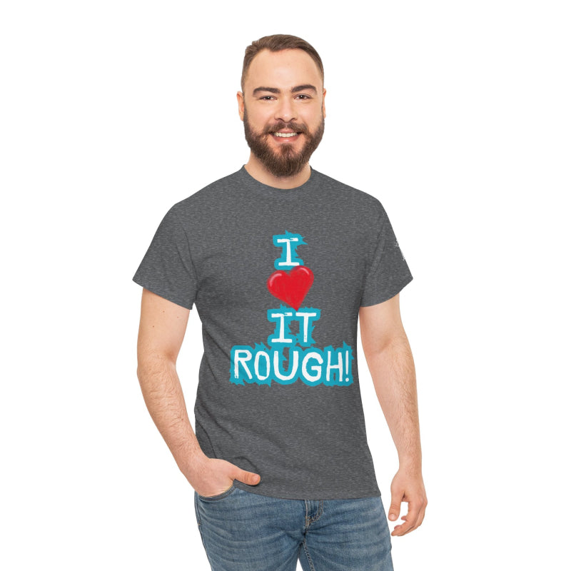 I Love it Rough! | Mix & Match 100% Cotton Unisex Fun-Flirty Lovers’ Tees