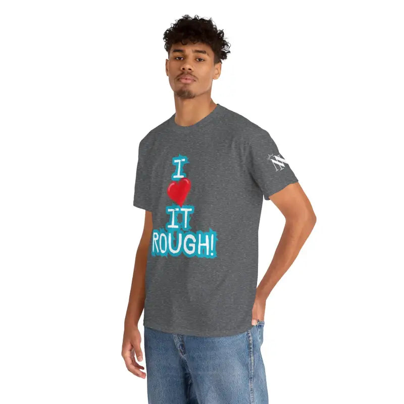 I Love it Rough! | Mix & Match 100% Cotton Unisex Fun-Flirty Lovers’ Tees